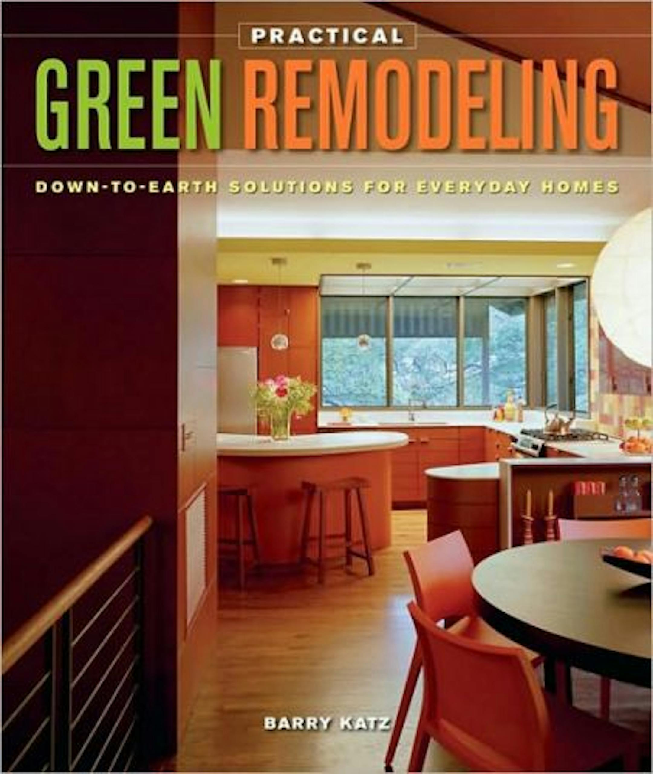 "Practical Green Remodeling" by Barry Katz