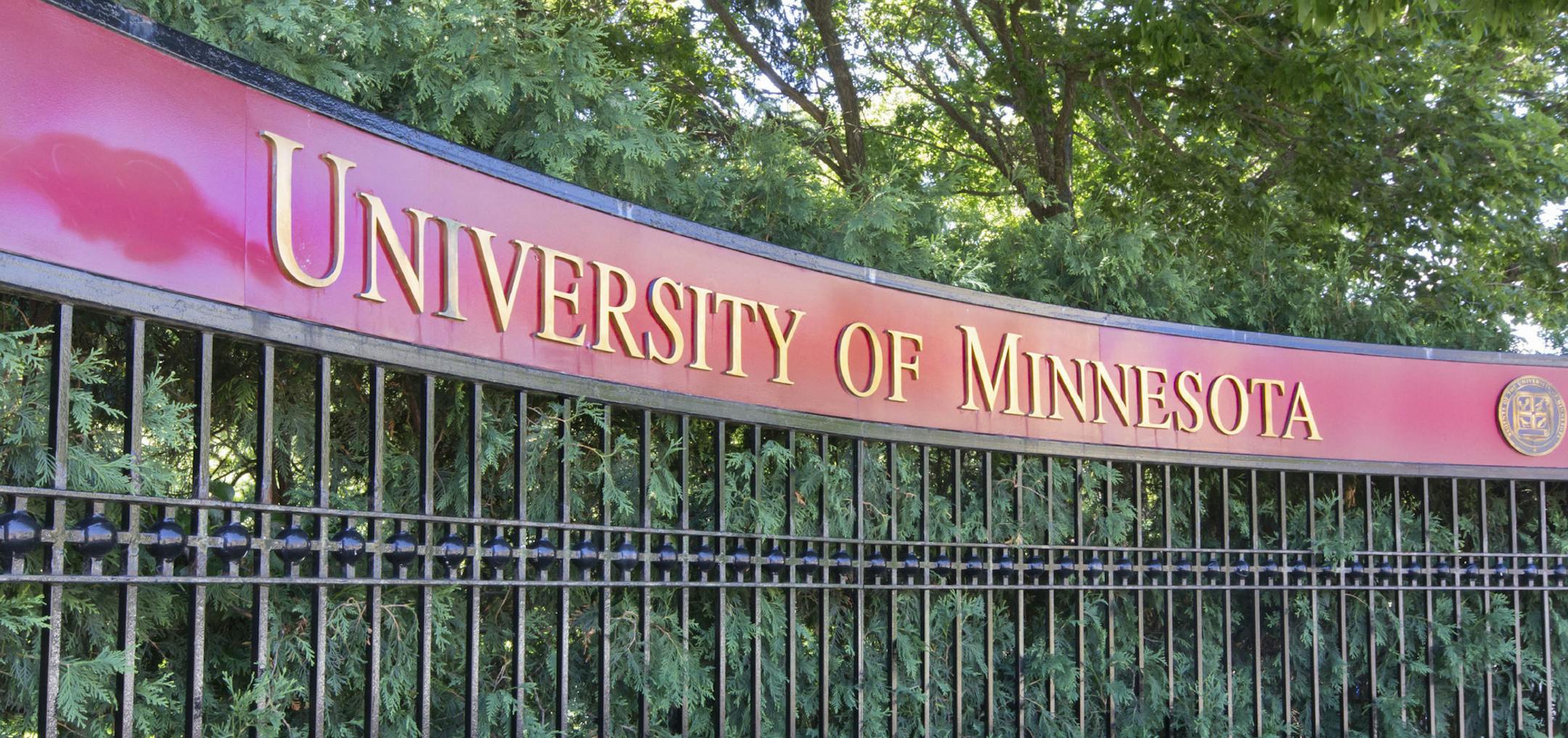 iStockphoto.com
MINNEAPOLIS/USA - July 23: Entrance to the campus of the University of Minnesota. The University of Minnesota is a university in Minneapolis and St. Paul, MN and the 6th largest univerity in the USA. July 23, 2012. ORG XMIT: MIN1505261330310624 ORG XMIT: MIN1510071124370054 ORG XMIT: MIN1601201325070229
