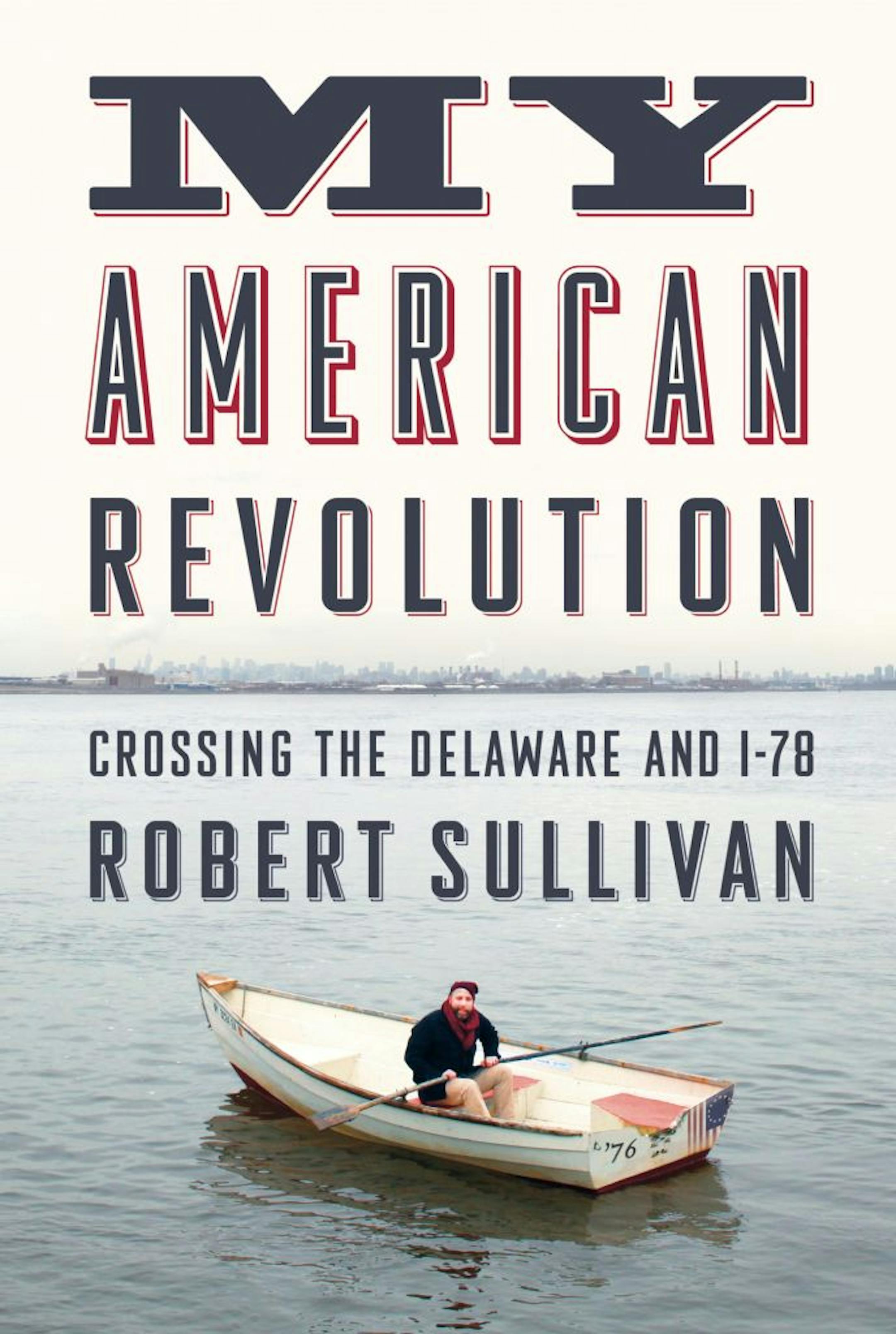 MY AMERICAN REVOLUTION By: Robert Sullivan.