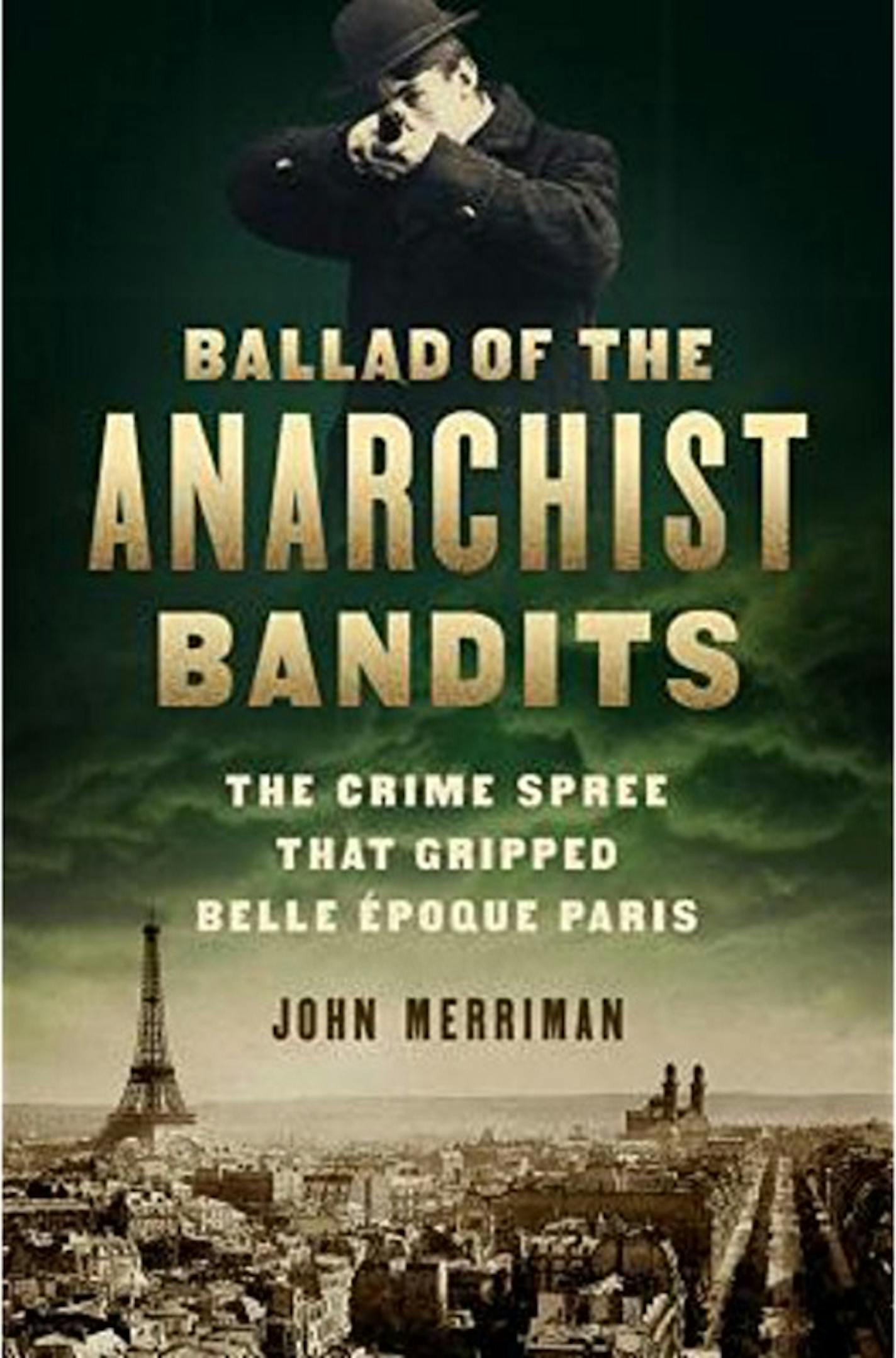 "Ballad of the Anarchist Bandits" by John Merriman