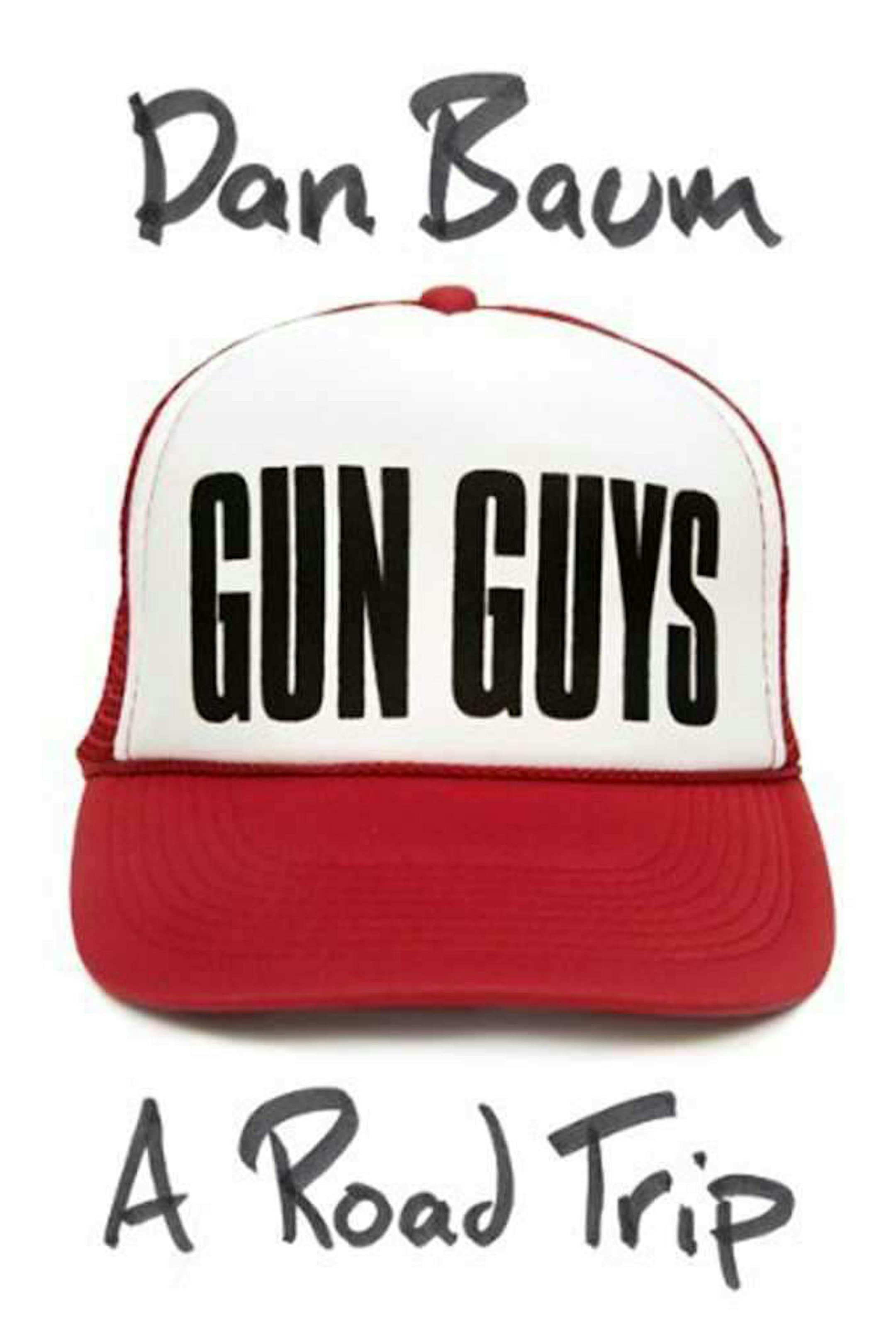 "Gun guys: A Road Trip" by Dan Baum