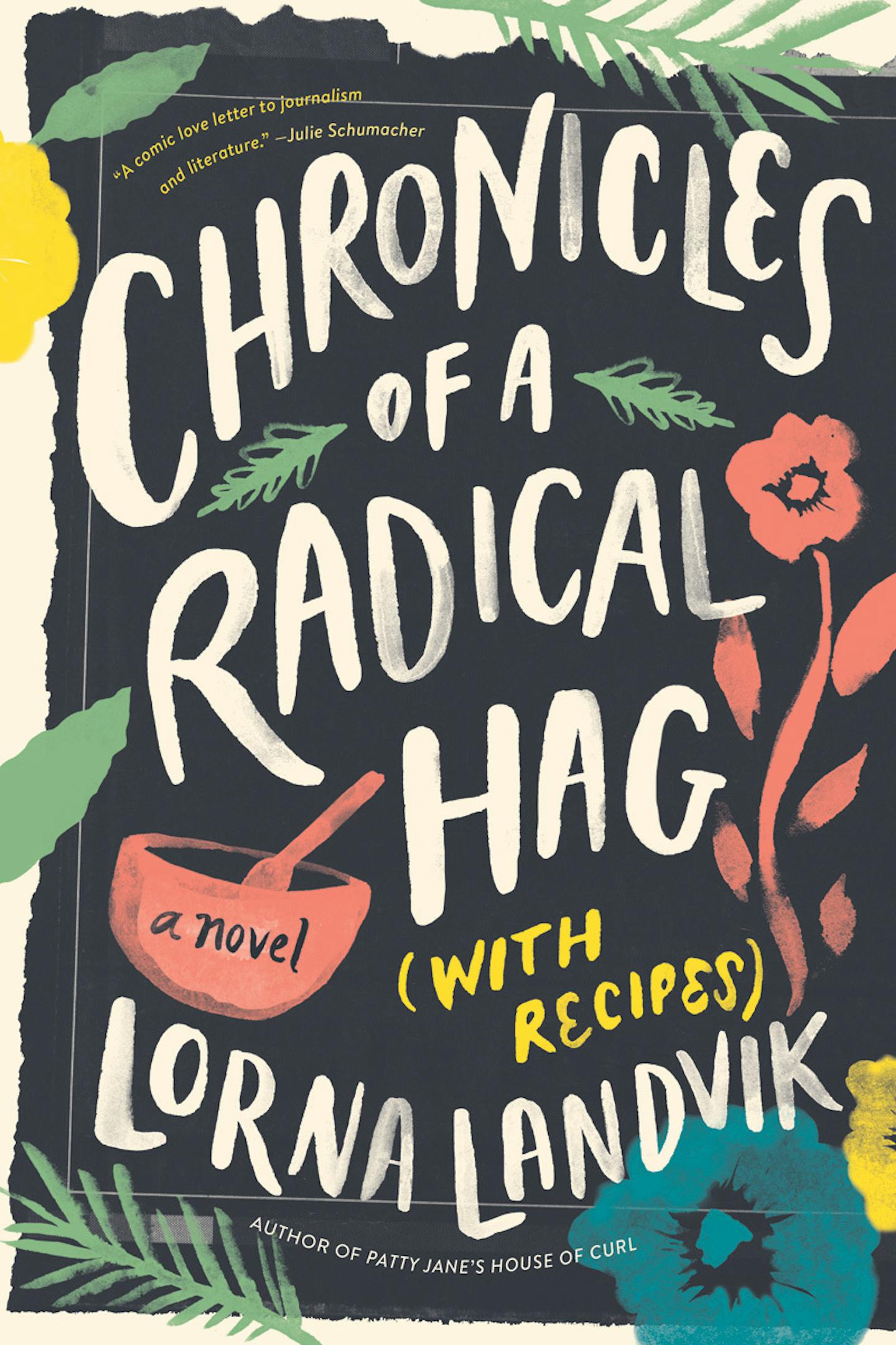 Chronicles of a Radical Hag (With Recipes)
by Lorna Landvik