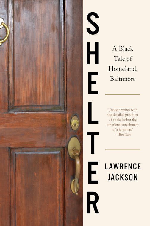 "Shelter: A Black Tale of Homeland, Baltimore," by Lawrence Jackson
