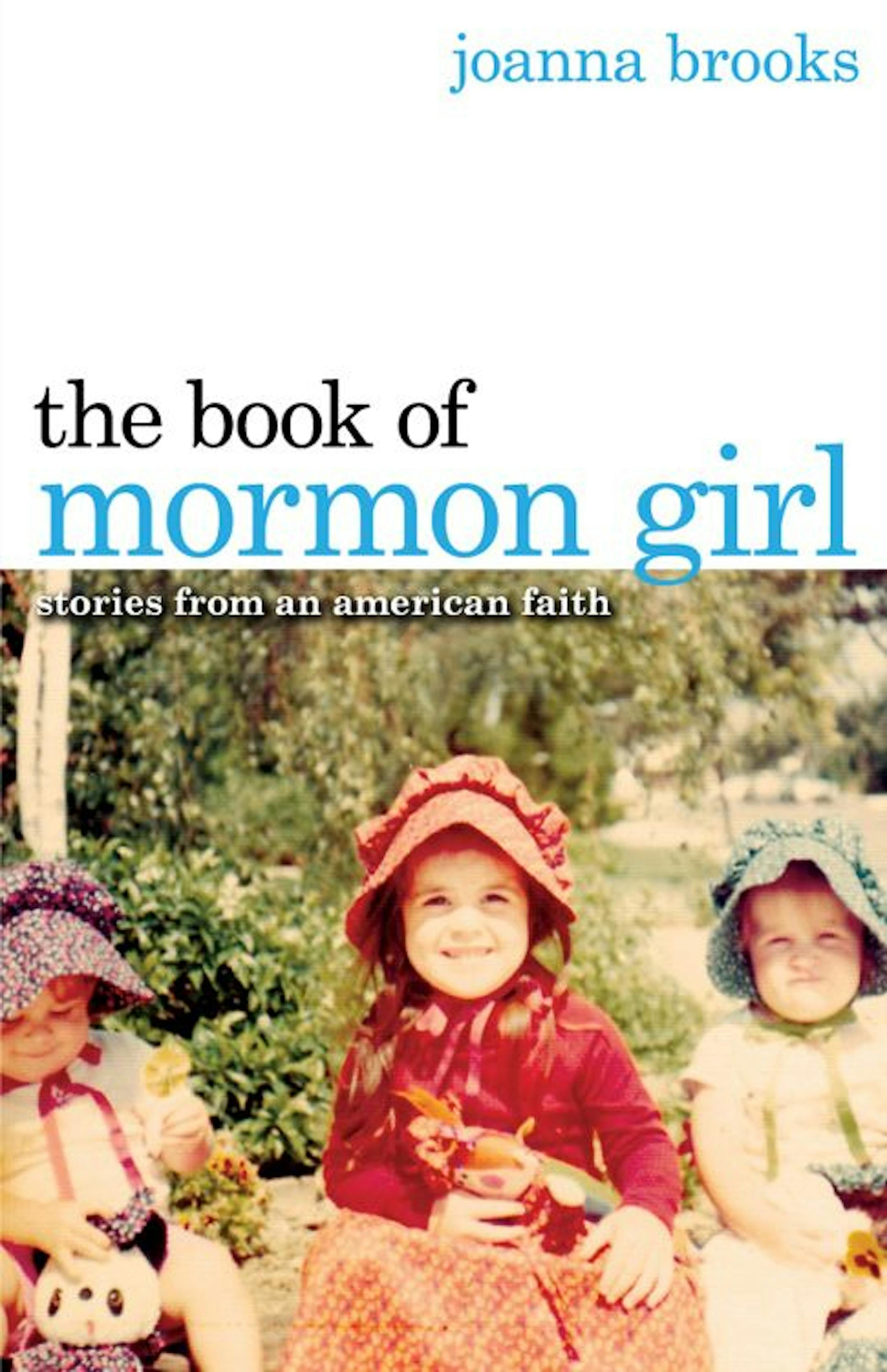 THE BOOK OF MORMON GIRL By: Joanna Brooks
