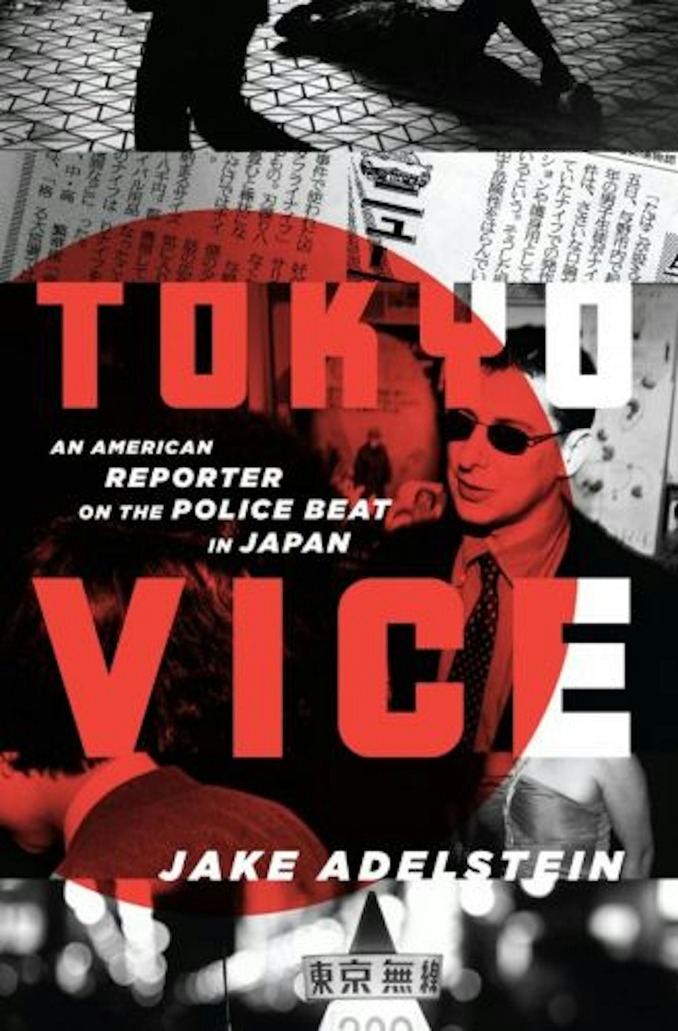 "Tokyo Vice: An American Reporter on the Police Beat in Japan" by Jake Adelstein