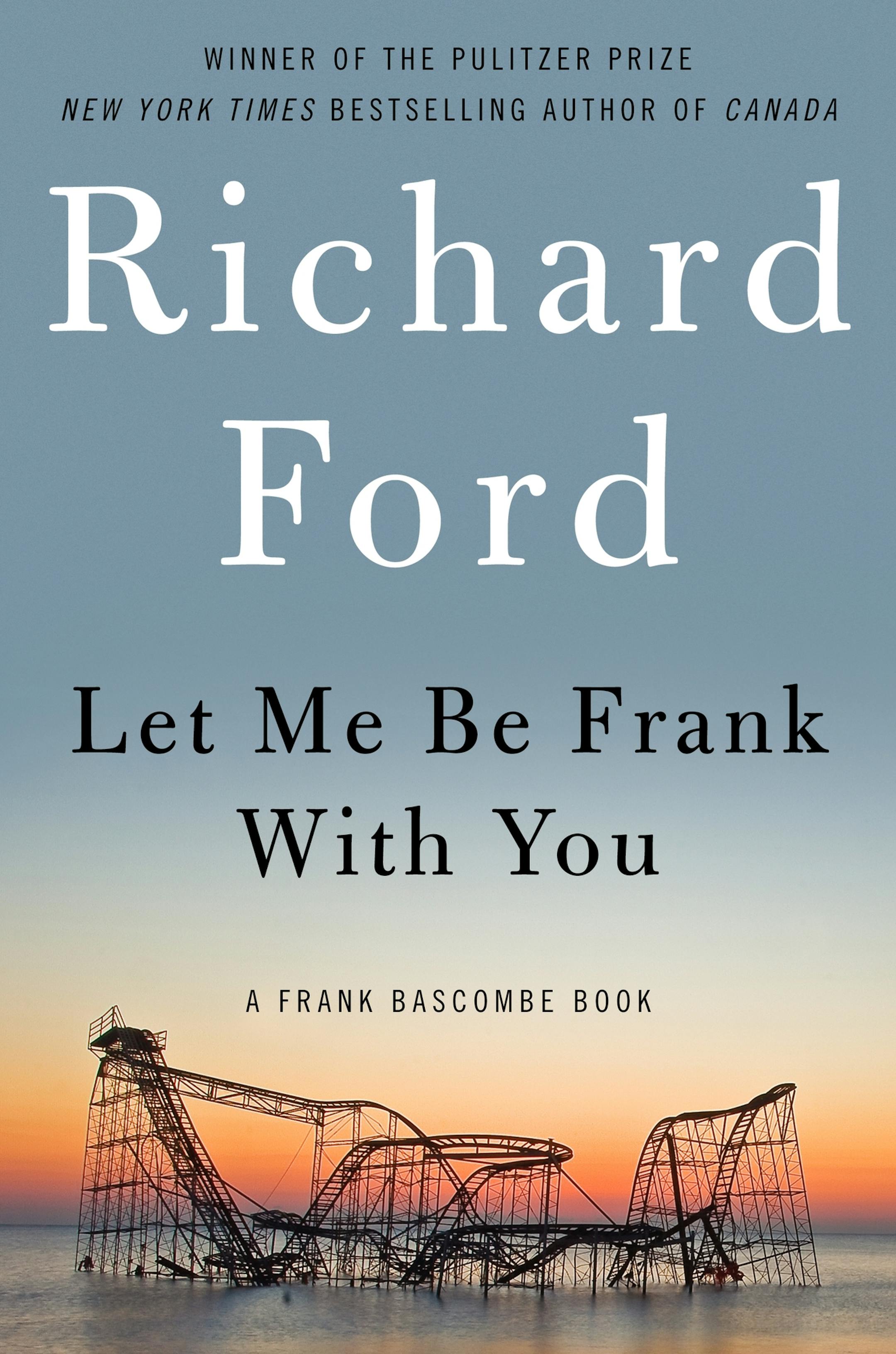 "Let Me Be Frank With You," by Richard Ford