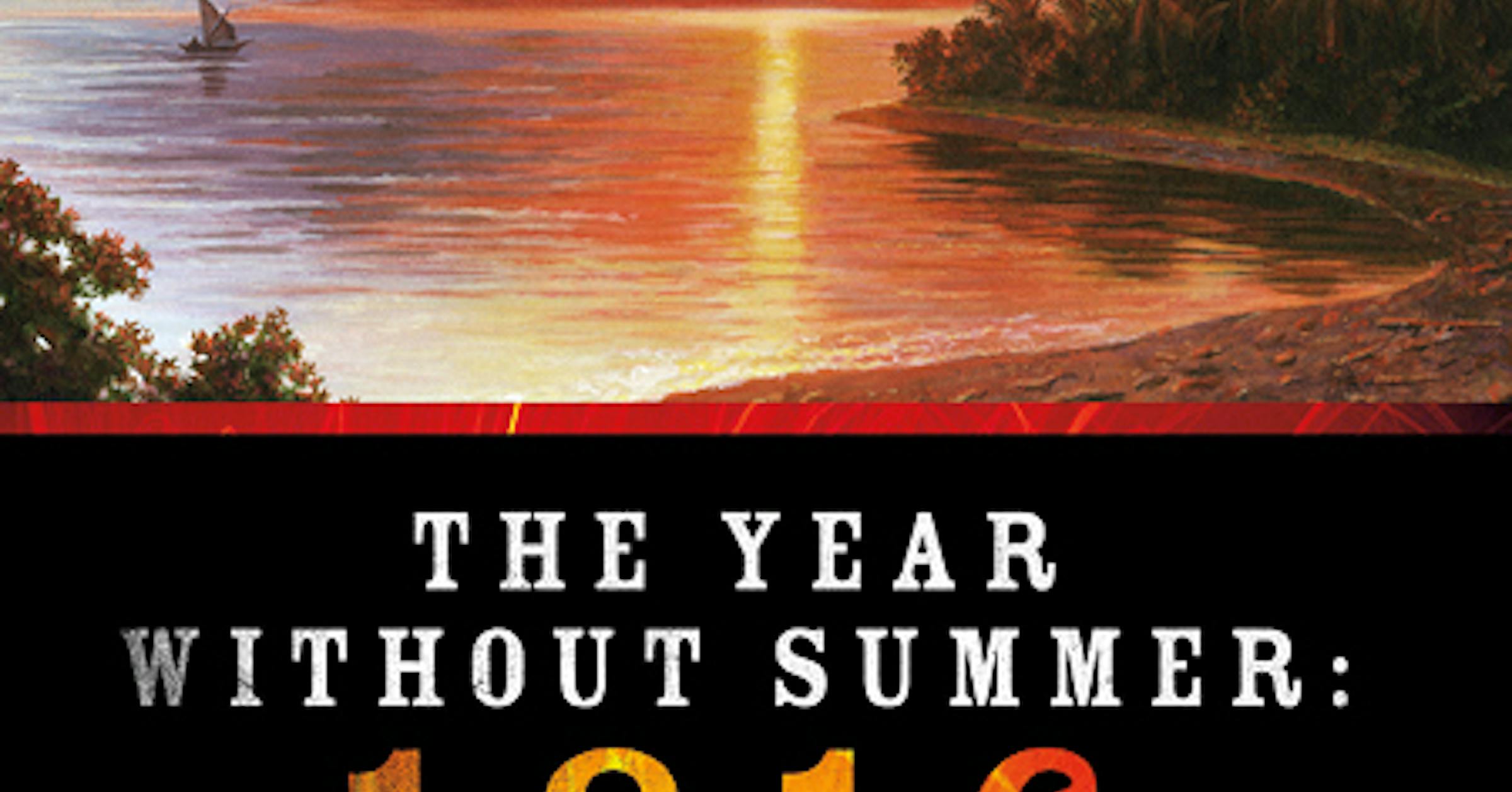 Book Review The Year Without Summer 1816 And The Volcano That book-review-the-year-without-summer-1816-and-the-volcano-that