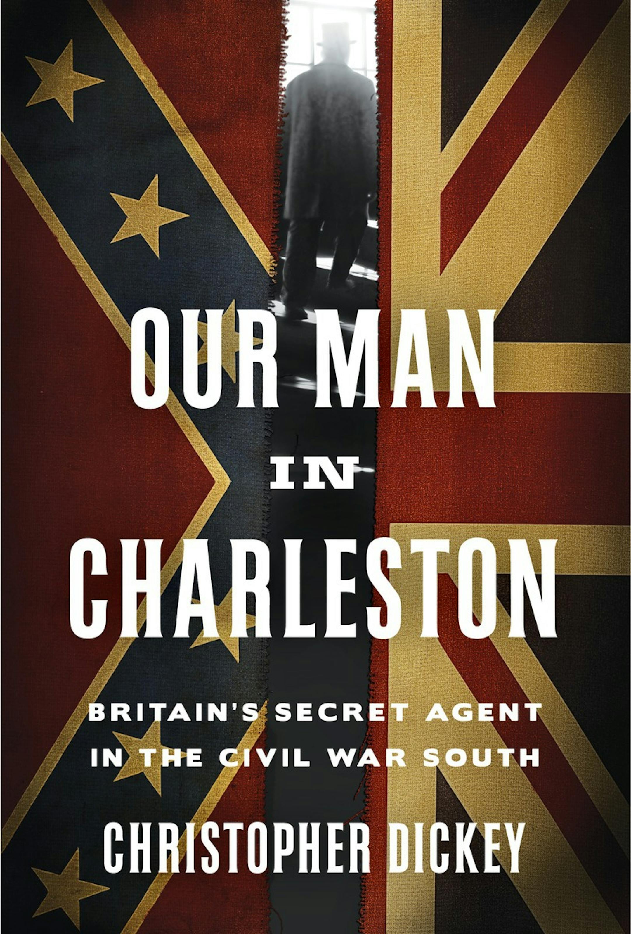 "Our Man in Charleston," by Christopher Dickey