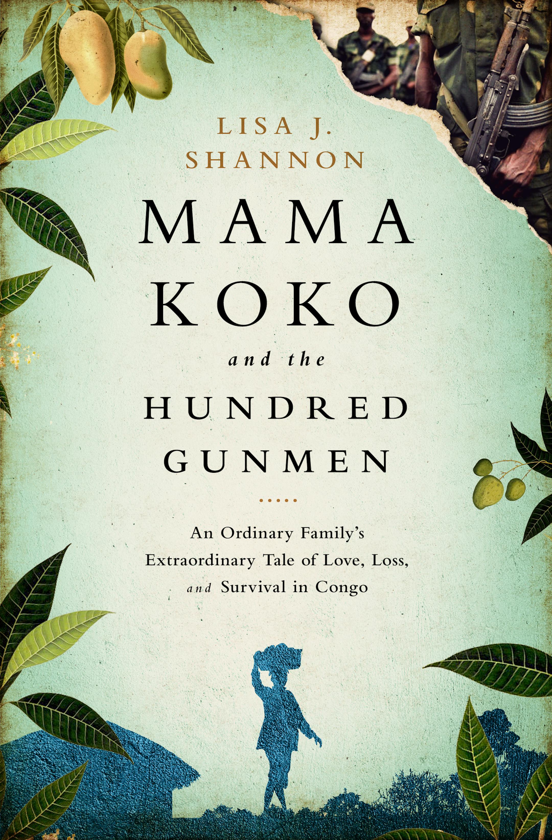 "Mama Koko and the Hundred Gunmen," by Lisa J. Shannon