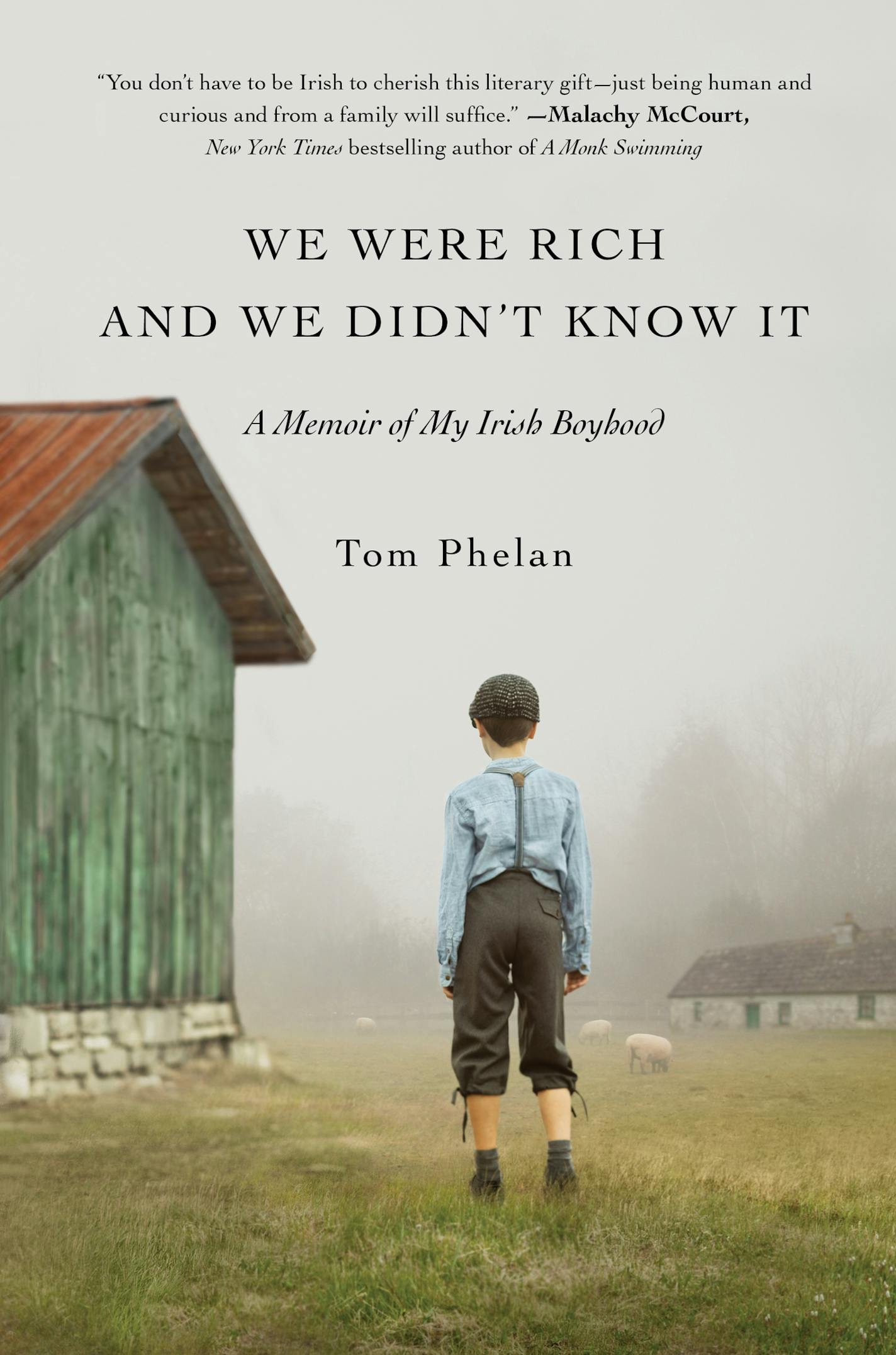 We Were Rich and We Didn't Know It, by Tom Phelan