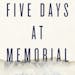 "Five Days at Memorial," by Sheri Fink.