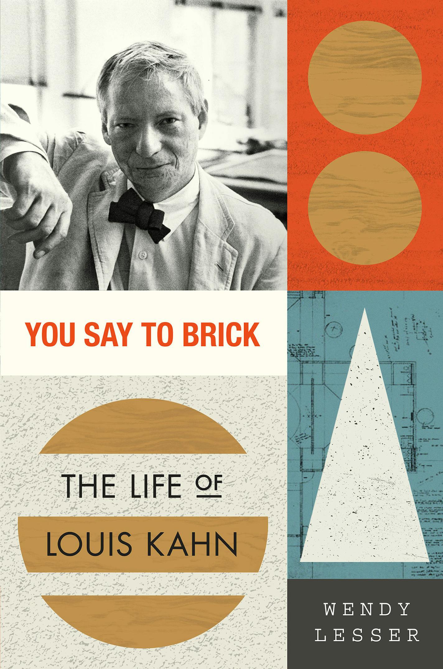 "You Say to Brick: The Life of Louis Kahn," by Wendy Lesser