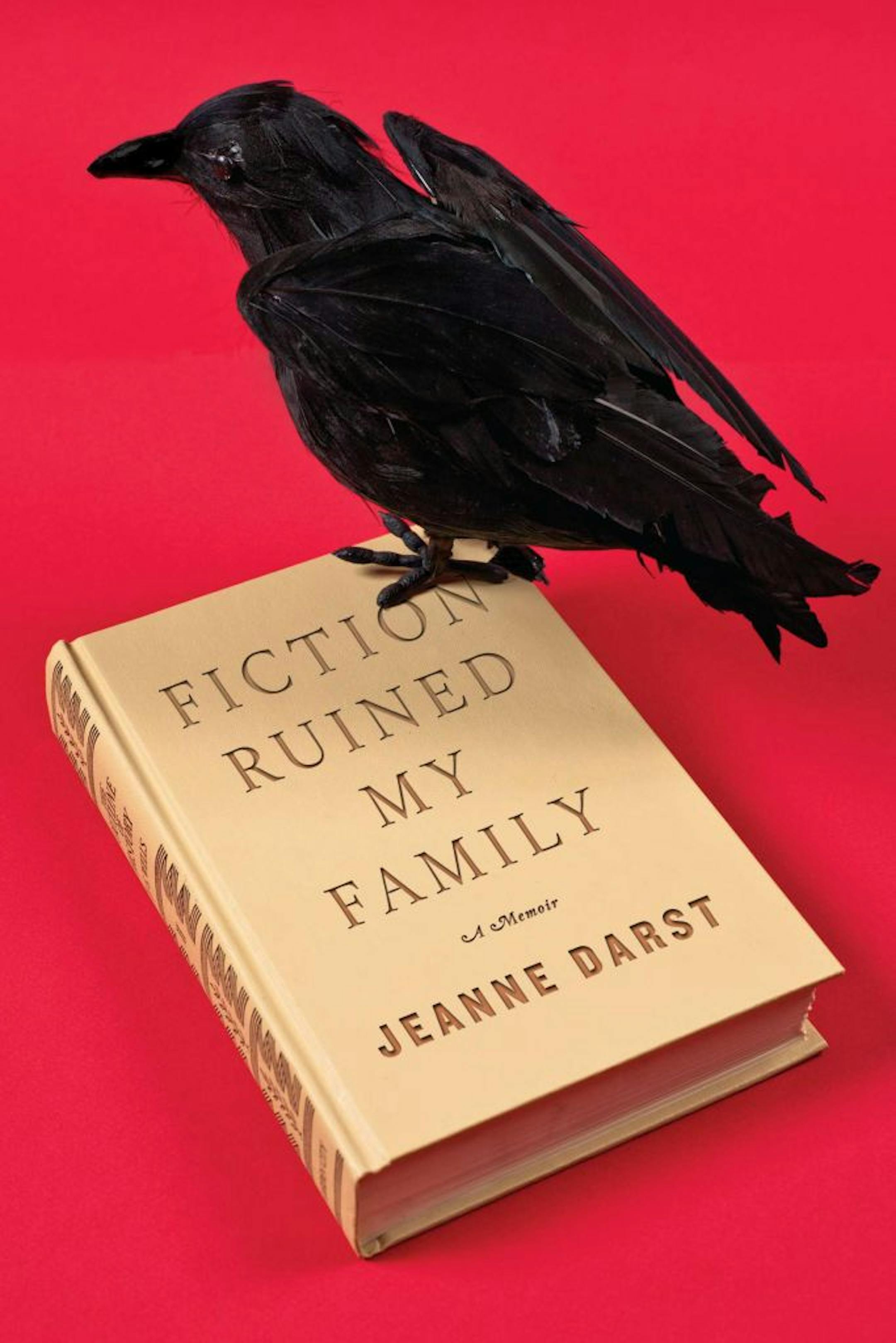 "FICTION RUINED MY FAMILY," by Jeanne Darst