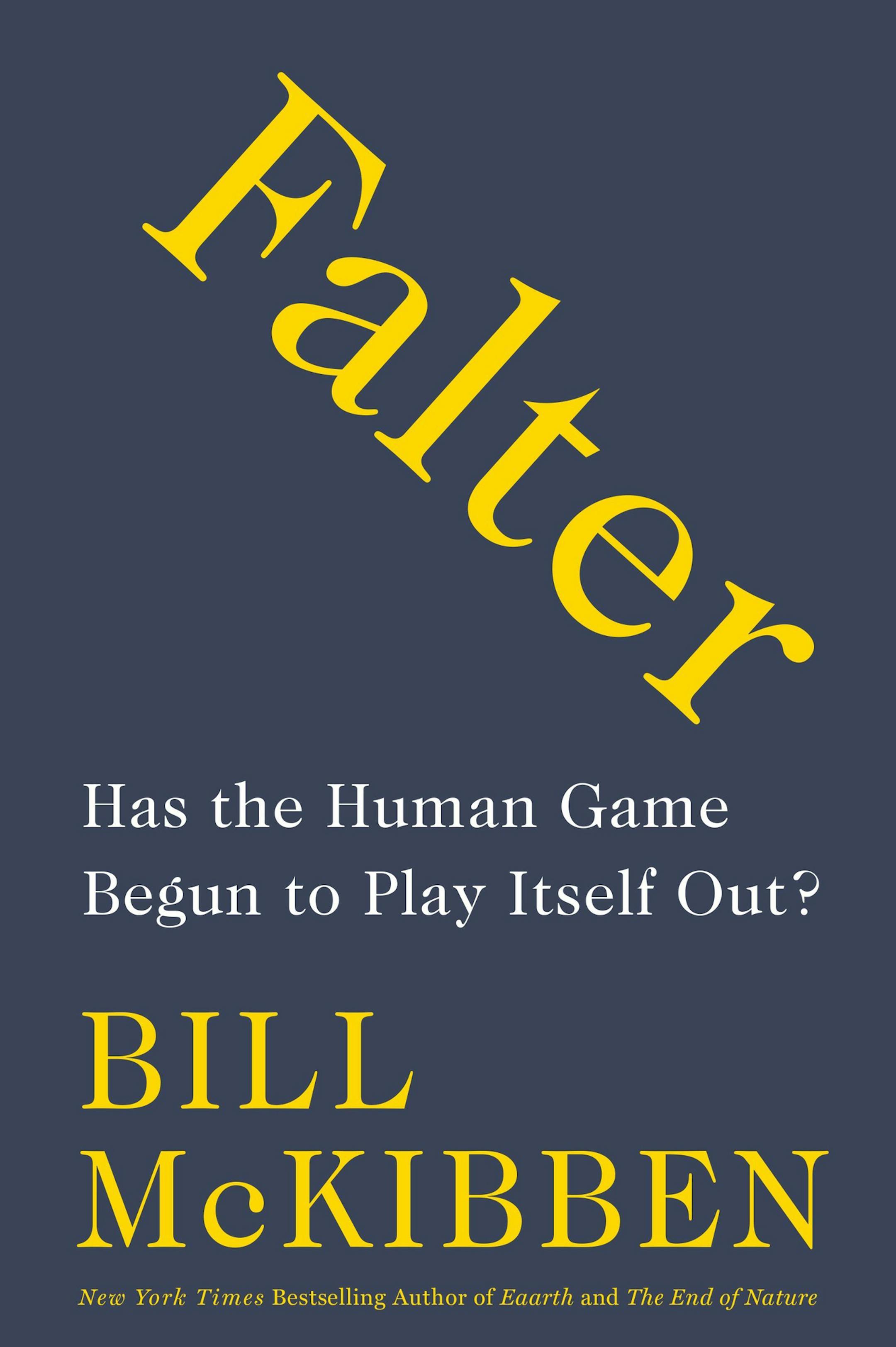 "Falter: Has the Human Game Begun to Play Itself Out?" by Bill McKibben