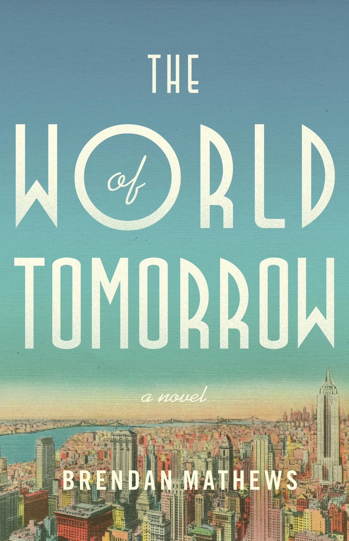 The World of Tomorrow, by Brendan Mathews