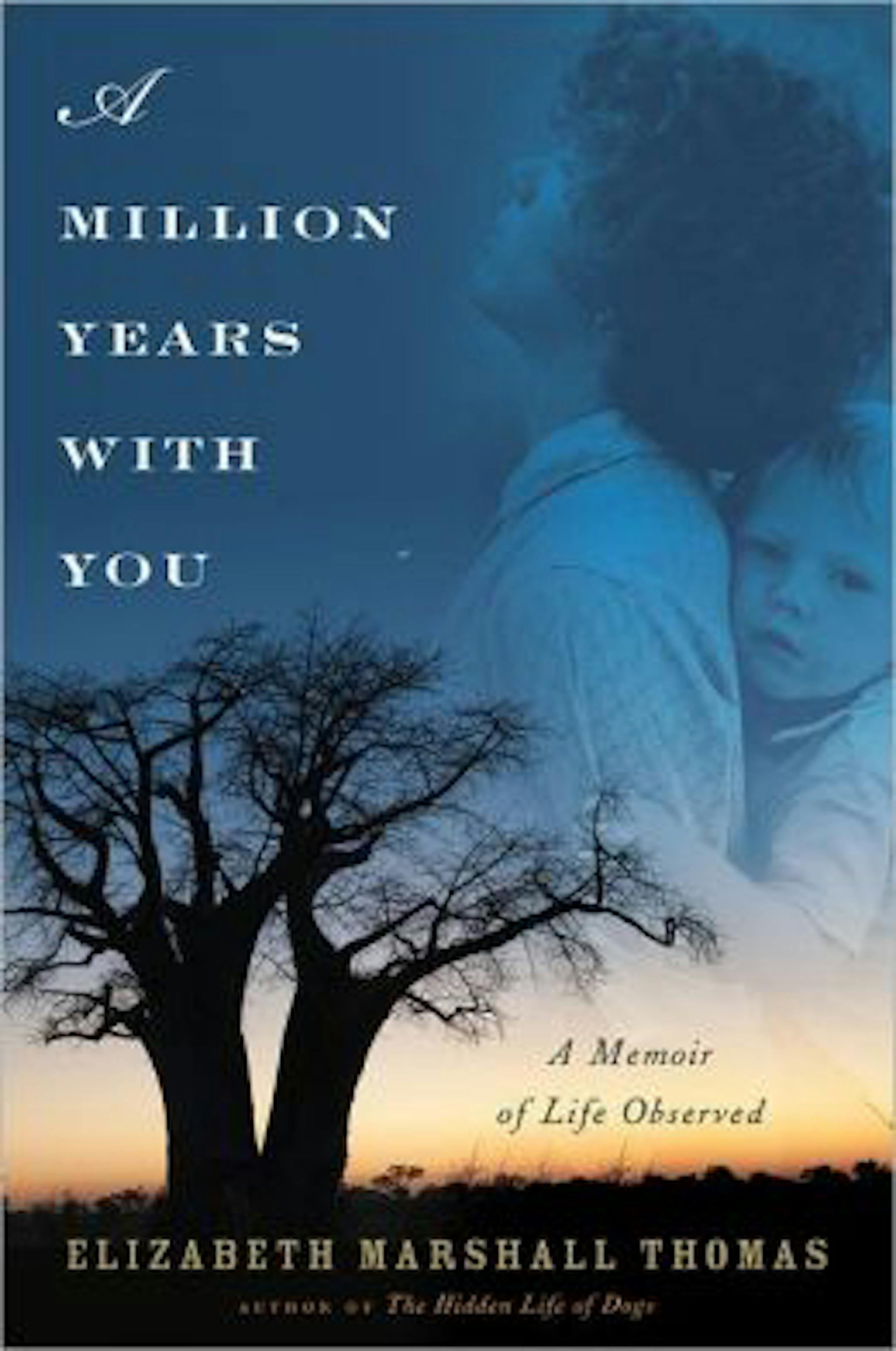 "A Million Years With You" by Elizabeth Marshall Thomas