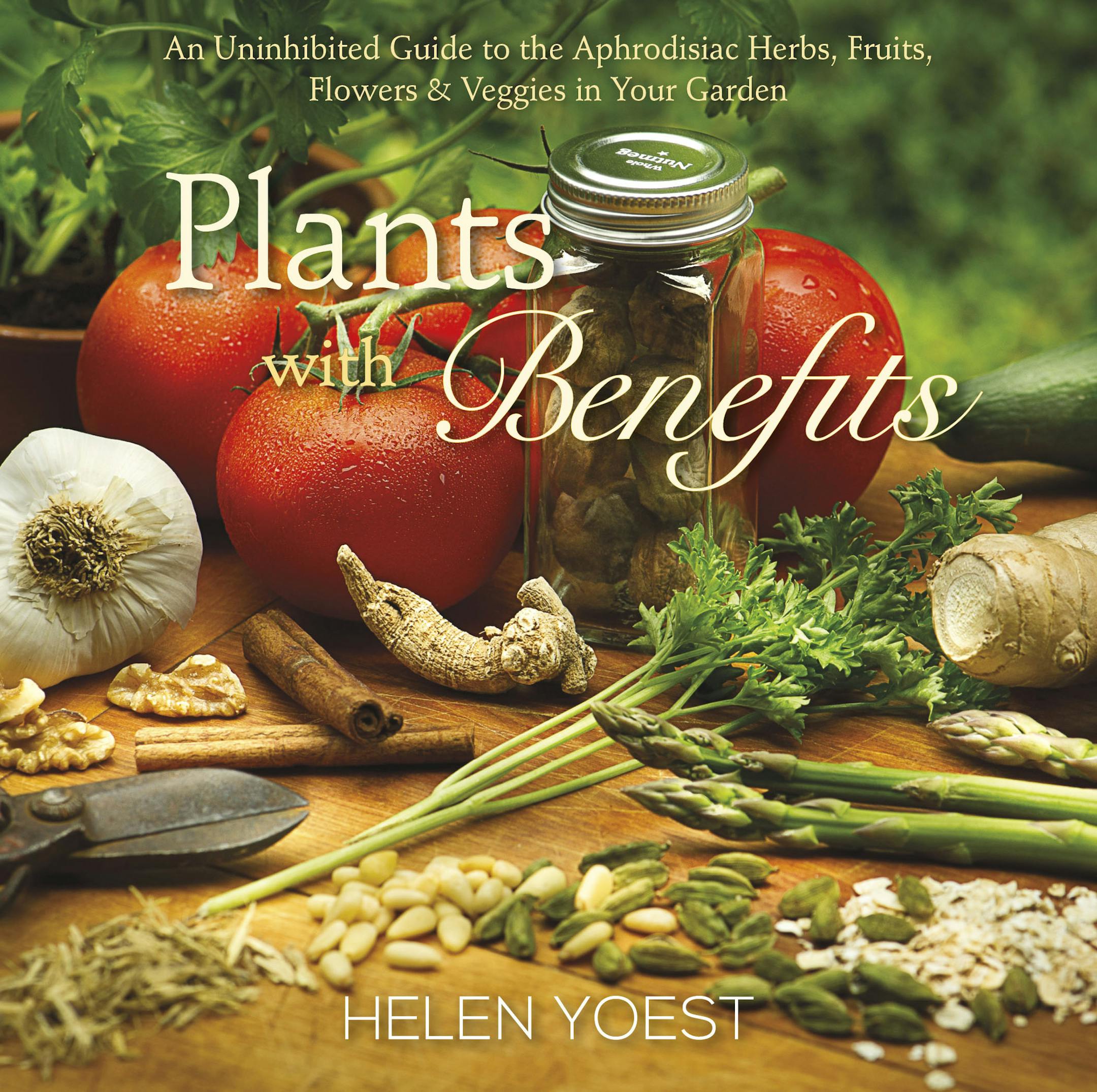 "Plants With Benefits" by Helen Yoest
