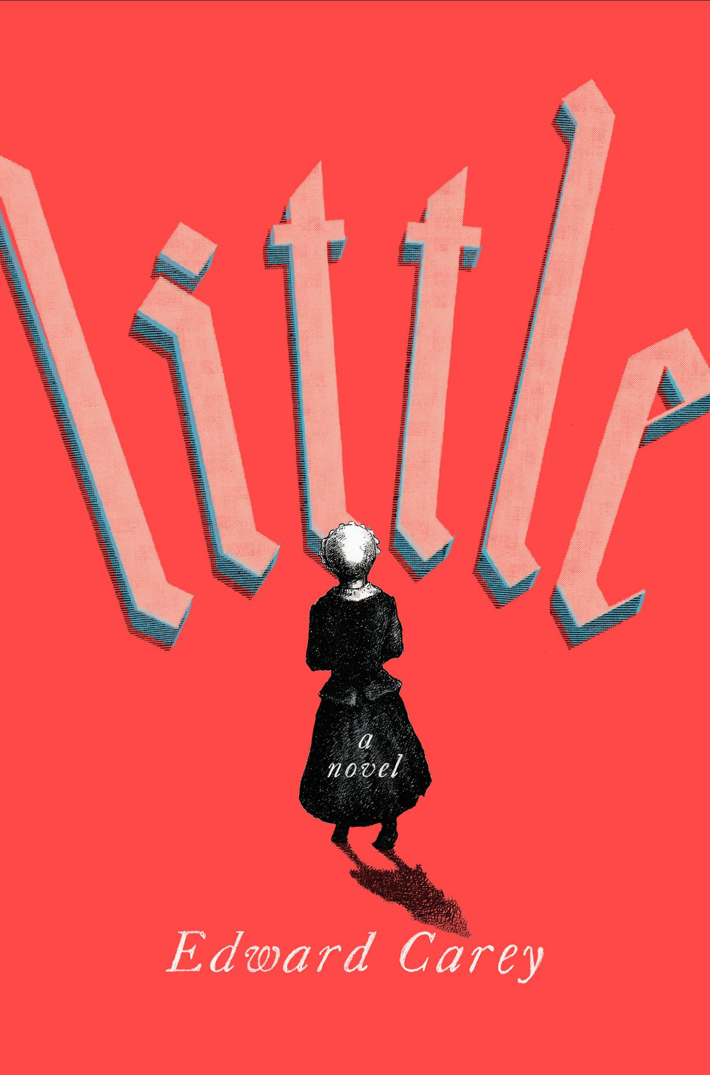 Little, by Edward Carey