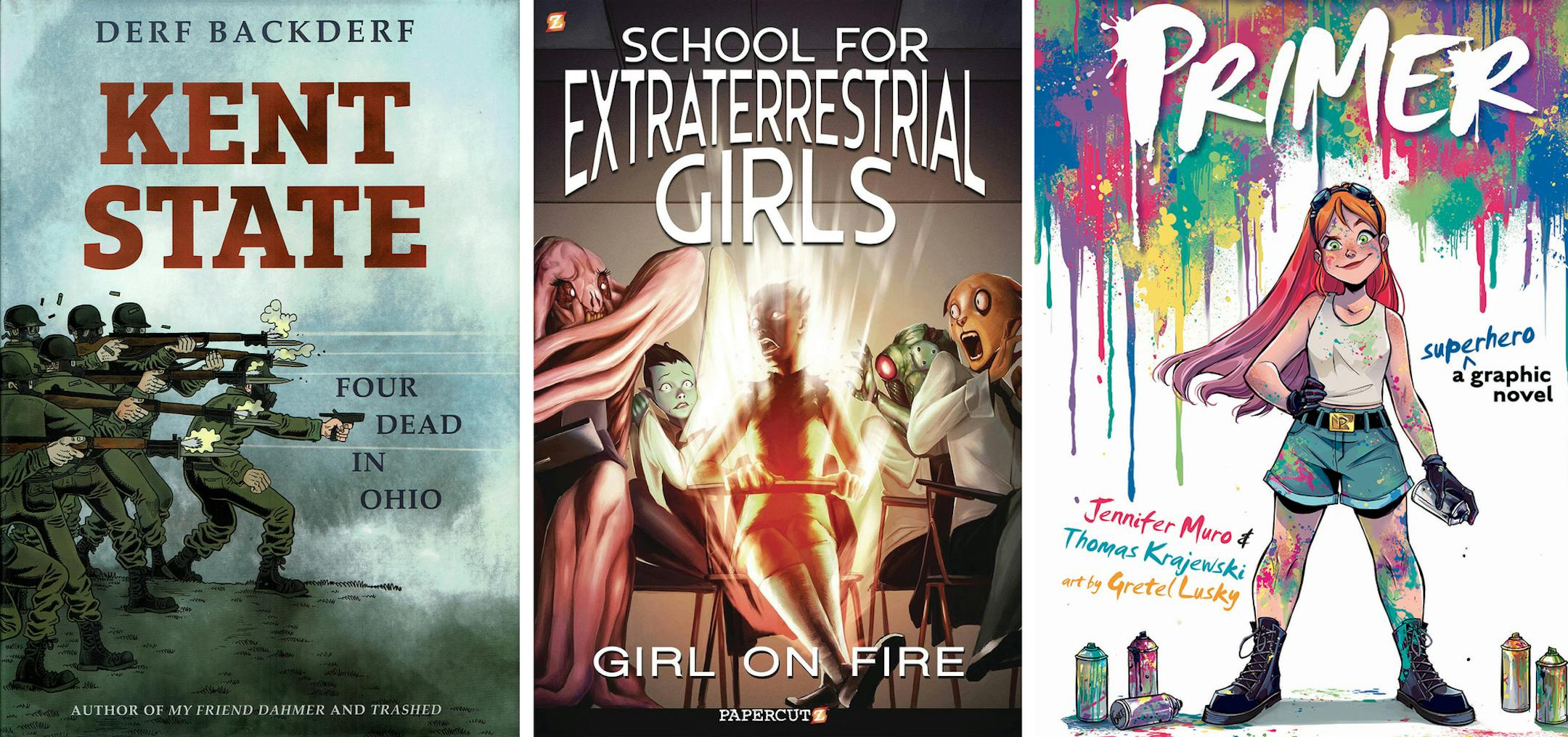 Worth a look: "Kent State: Four Dead in Ohio" (cover art by Derf Backderf/ Copyright Abrams ComicArts); "School for Extraterrestrial Girls," (art by Jamie Noguchi/Copyright Papercutz) and "Primer," (art by Gretel Lusky/Copyright DC Comics).