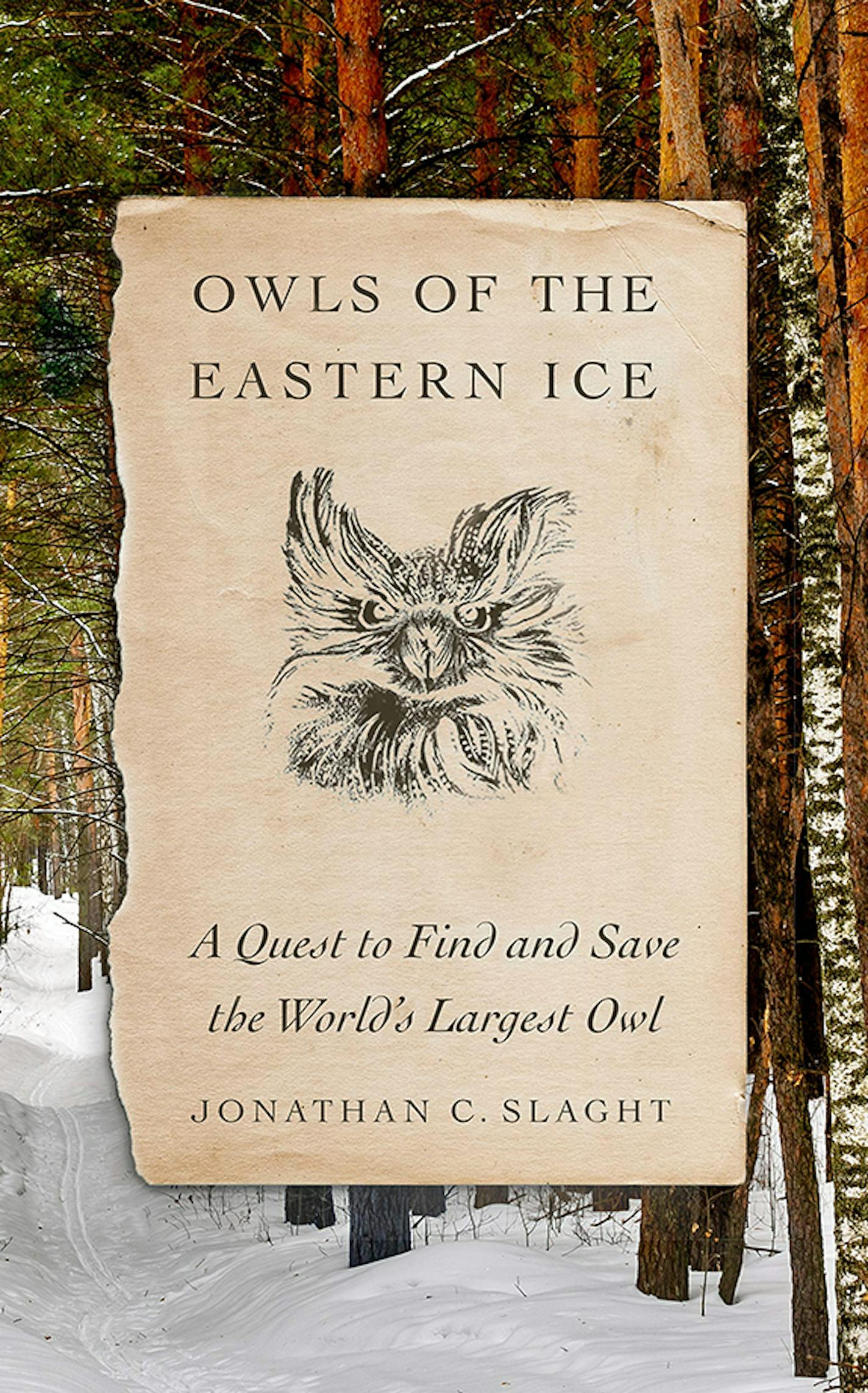 "Owls of the Eastern Ice" by Jonathan C. Slaght