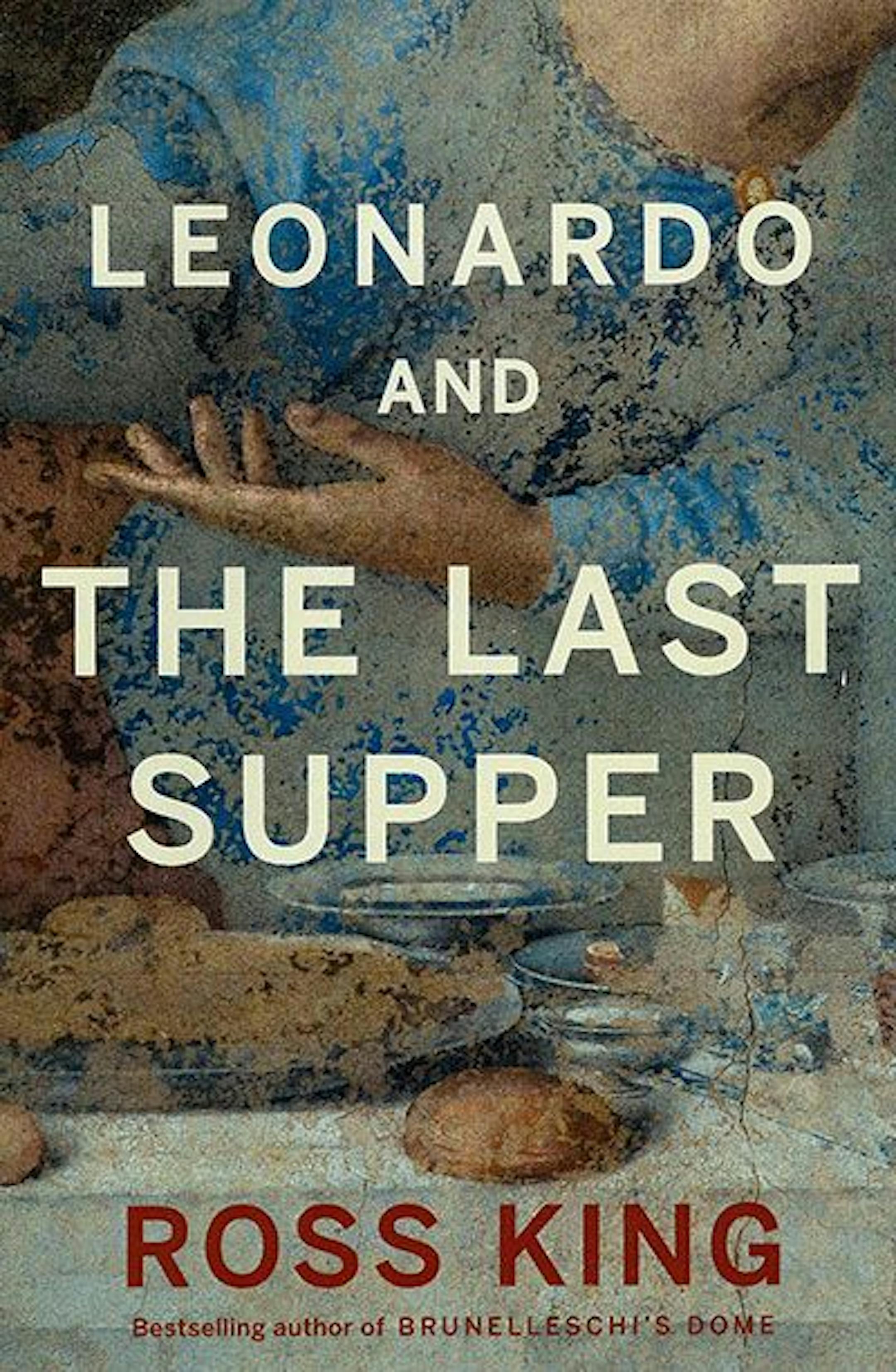 LEONARDO AND THE LAST SUPPER by Ross King.