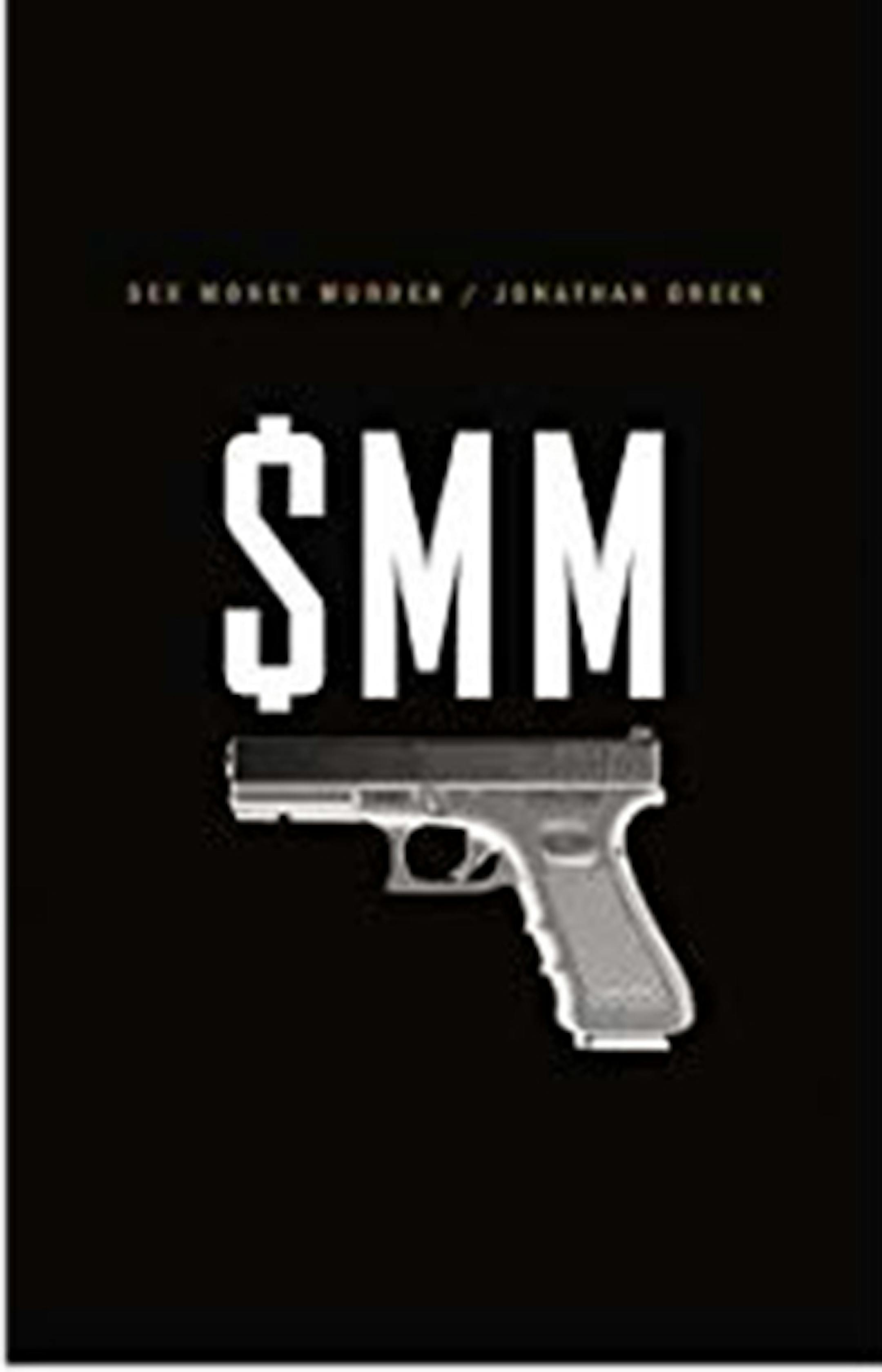 "Sex Money Murder" by Jonathan Green