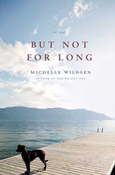 But Not For Long, Michelle Wildgen