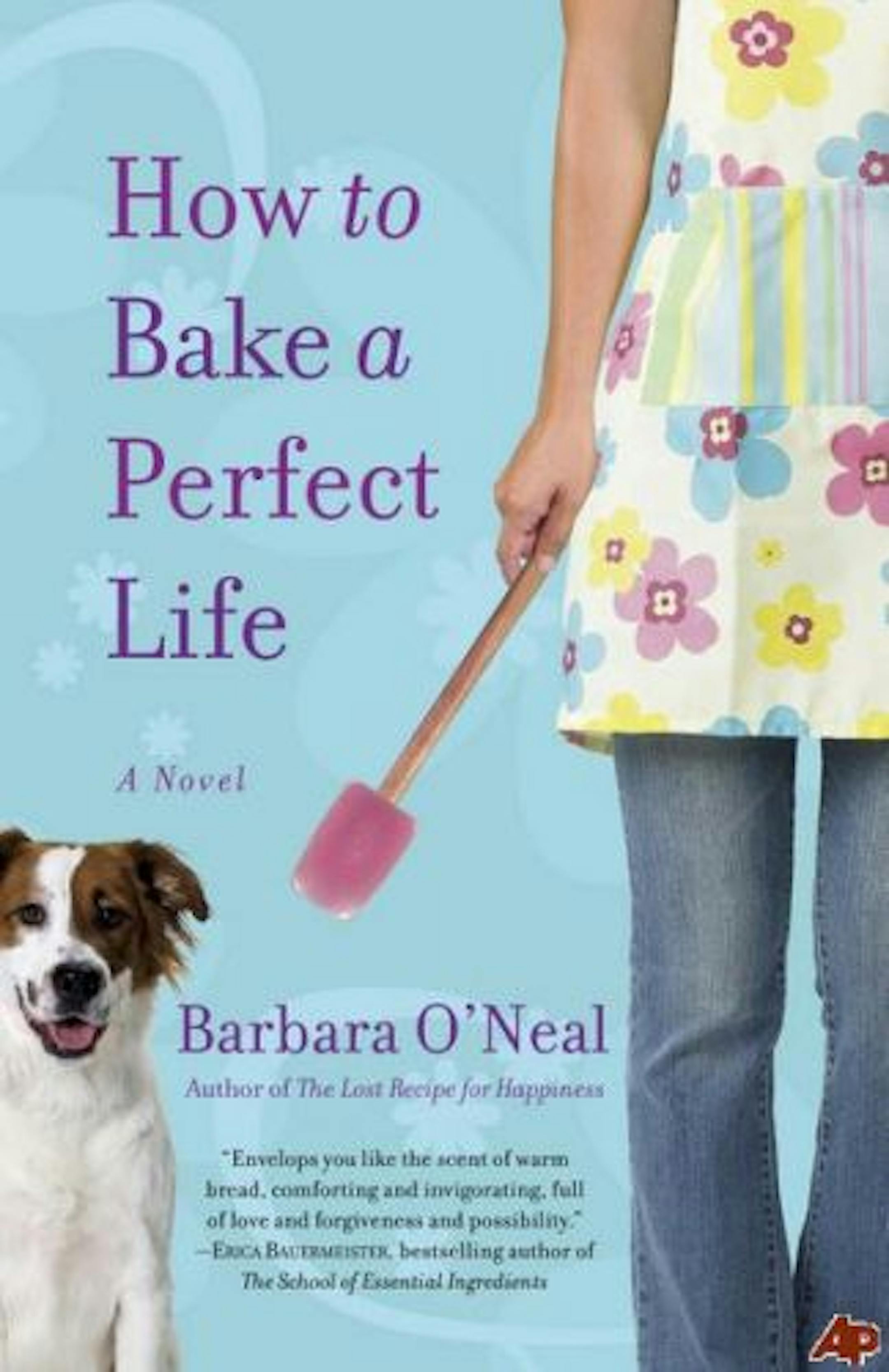 "How to Bake a Perfect Life," by Barbara O'Neal