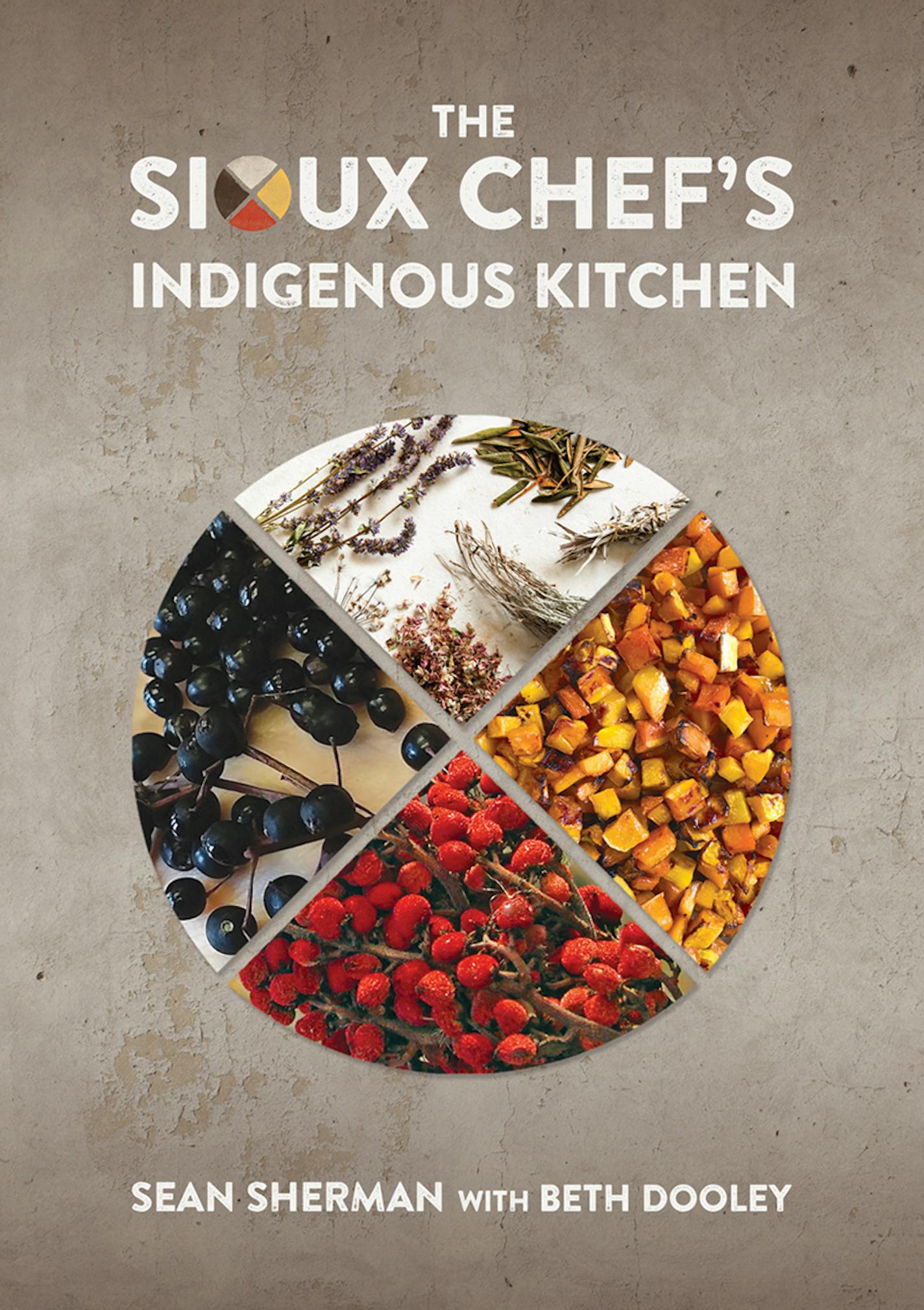 The new cookbook from Sean Sherman, chef and author of "The Sioux Chef's Indigenous Kitchen."