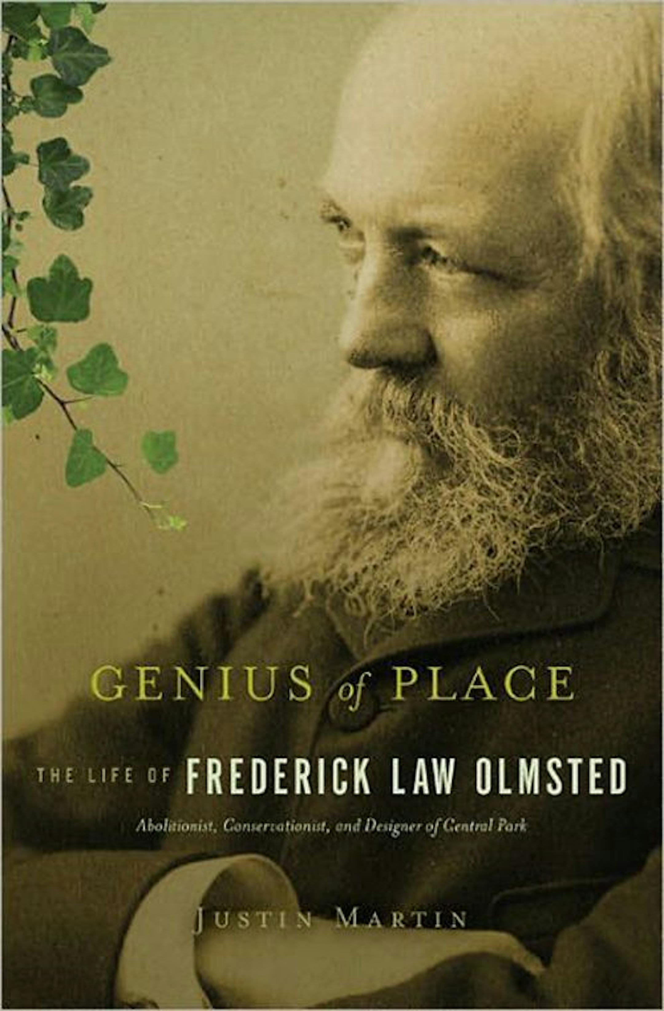 "Genius of Place: The Life of Frederick Law Olmsted" by Justin Martin.