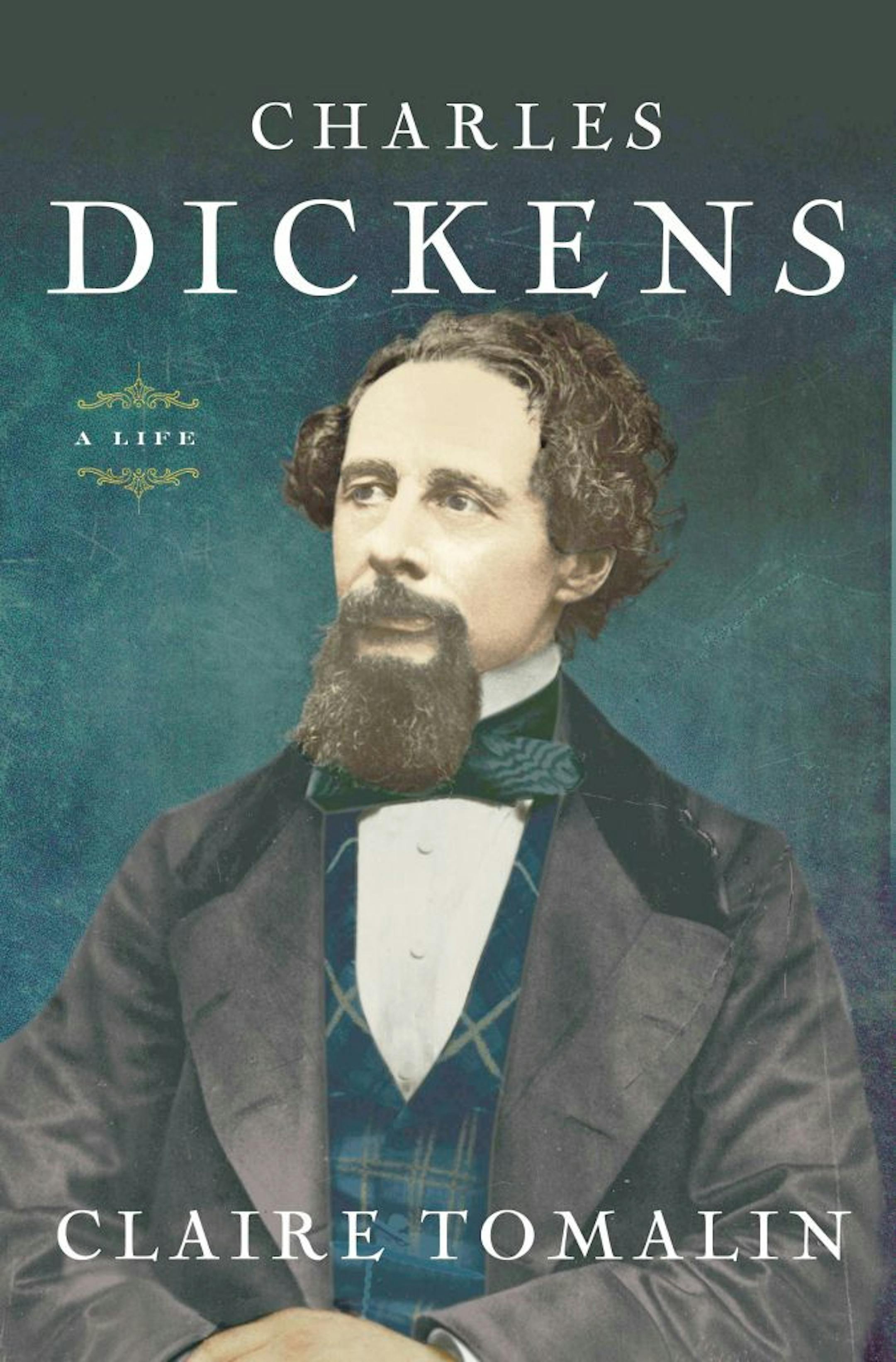 CHARLES DICKENS: A LIFE By Claire Tomalin
