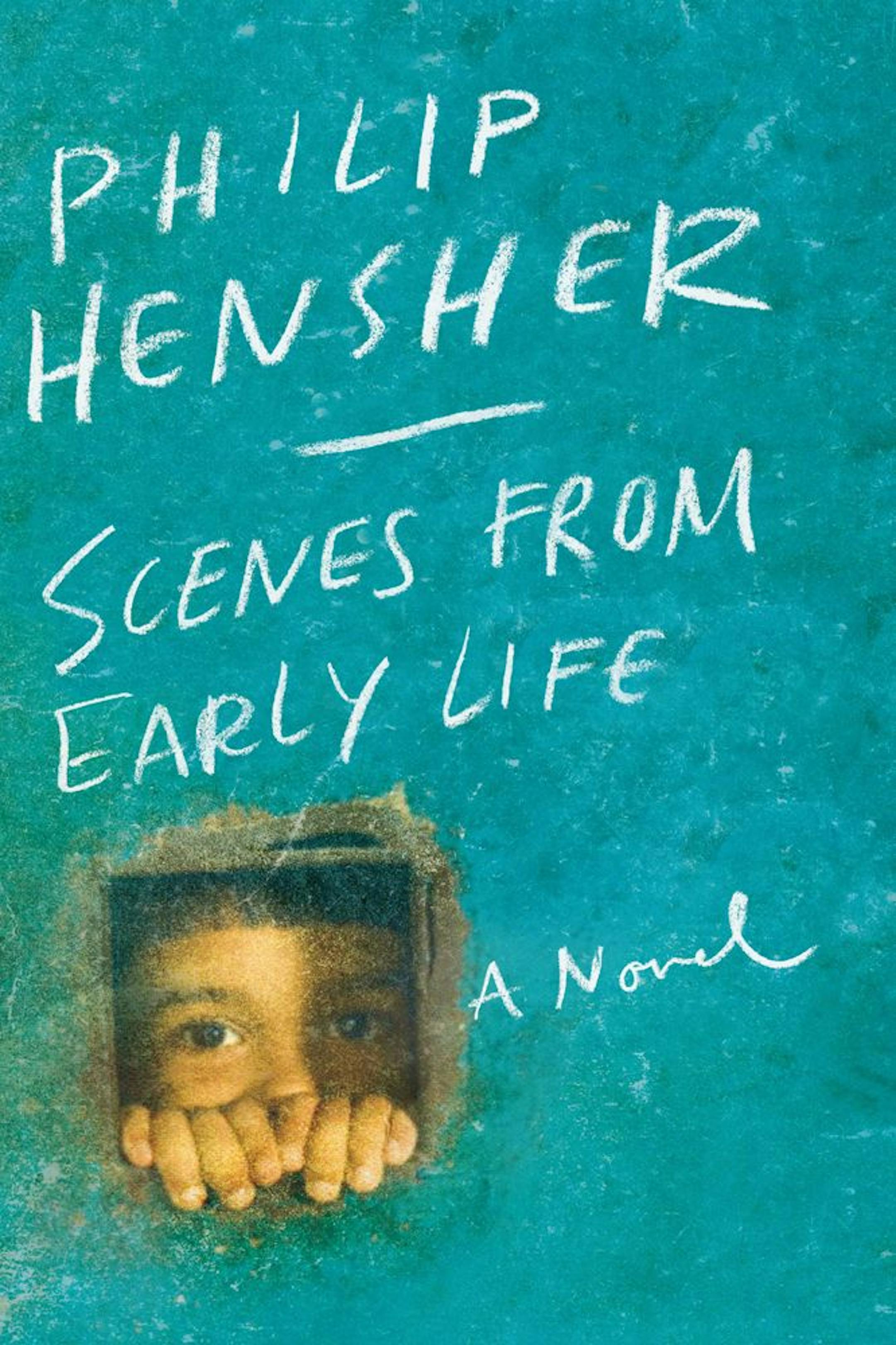 SCENES FROM EARLY LIFE by: Philip Hensher.