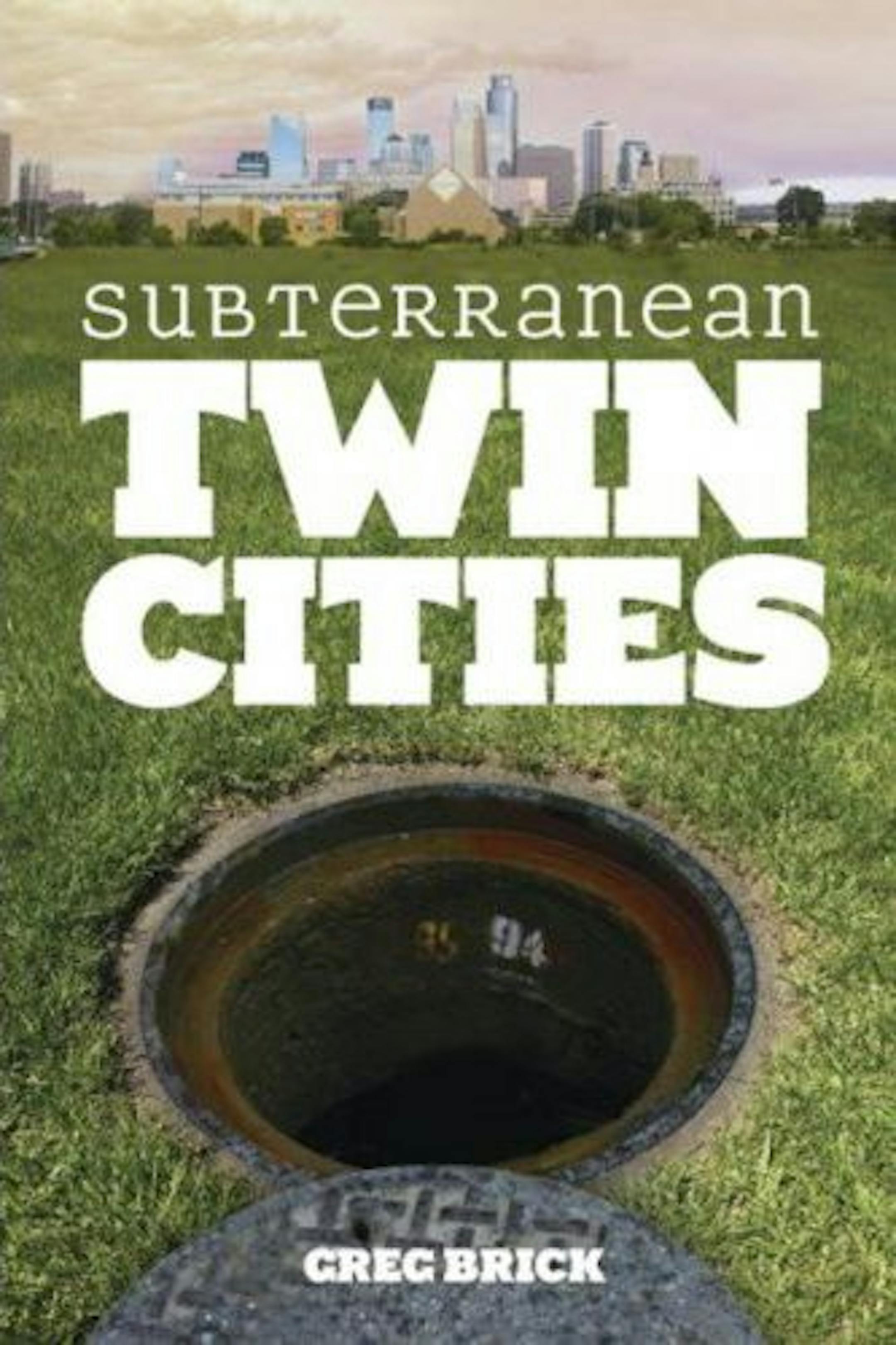 Subterranean Twin Cities by Greg Brick