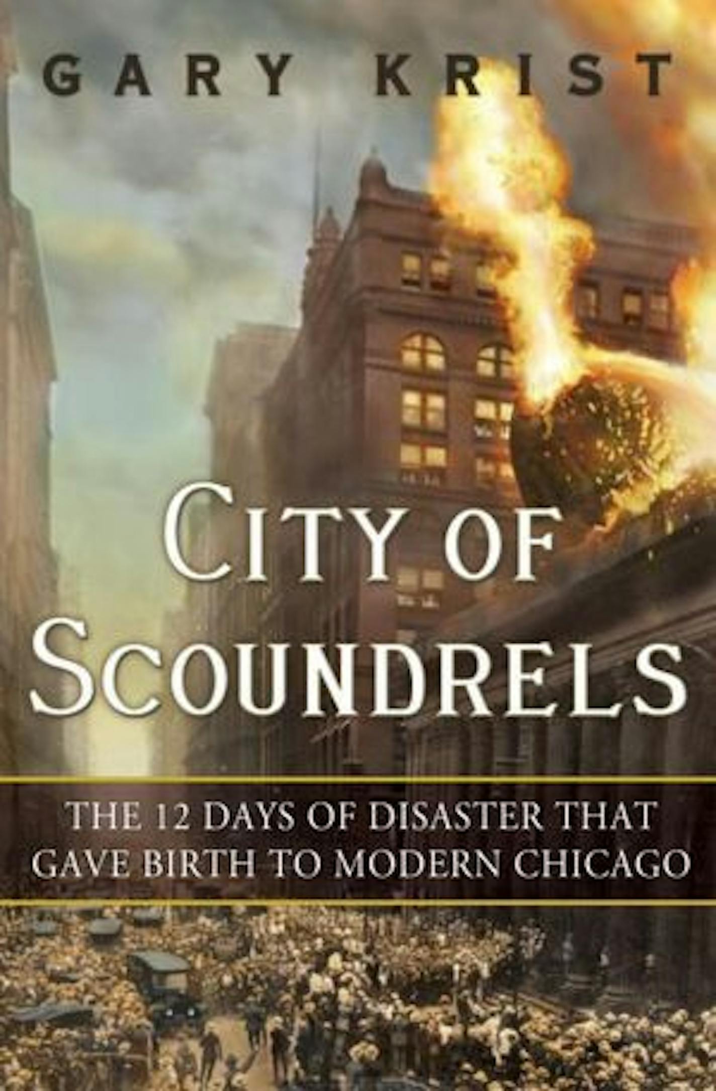 CITY OF SCOUNDRELS by Gary Krist