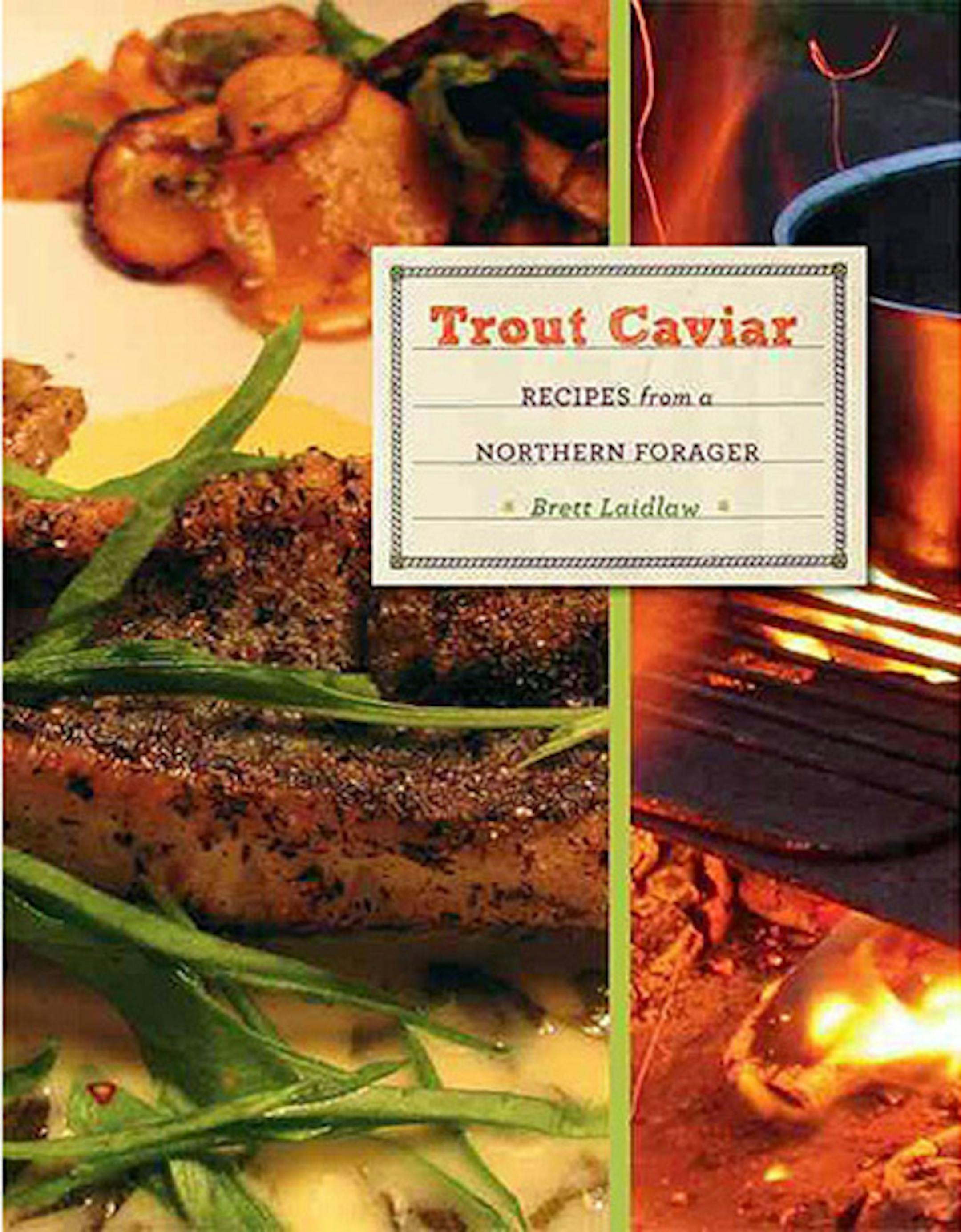 Trout Caviar: Recipes from a Northern Forager