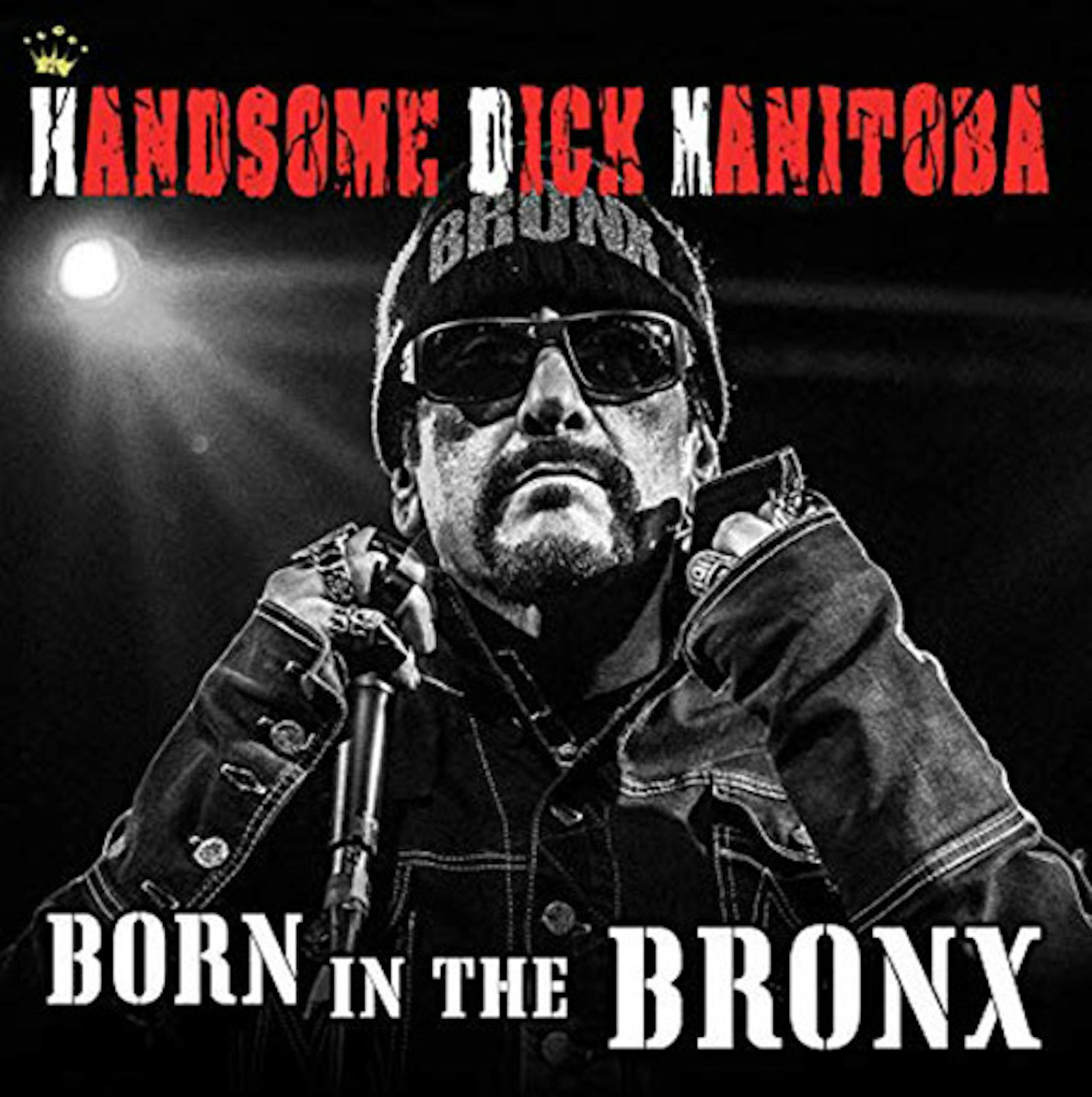 Handsome Dick Manitoba, “Born in the Bronx”