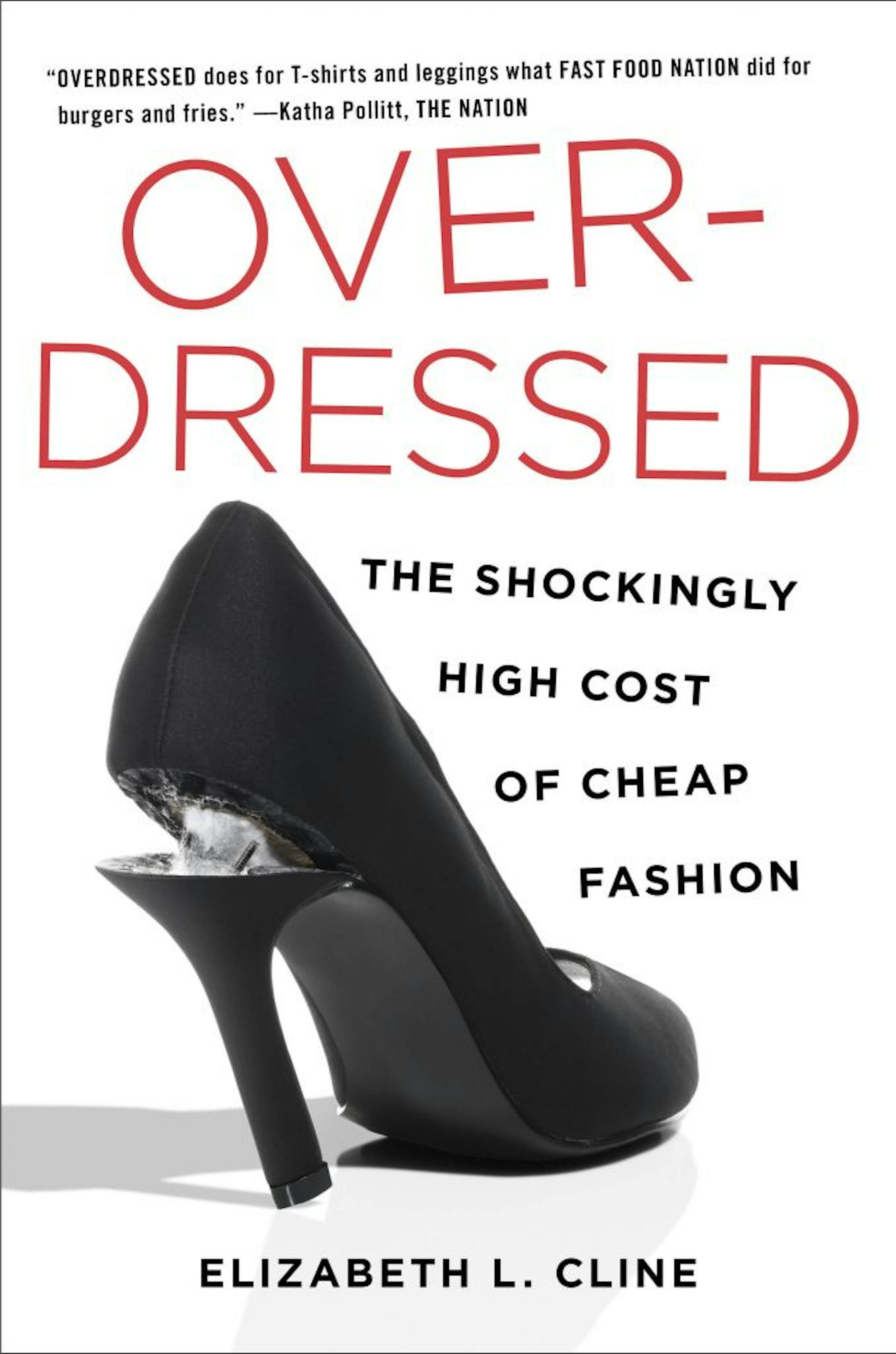 "Over-dressed: The Shockingly High Cost of Cheap Fashion" by Elizabeth Cline