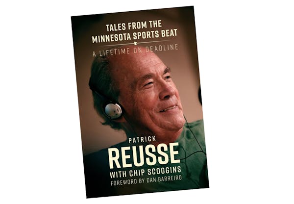 A new book on columnist Patrick Reusse’s career: “Tales from the Minnesota Sports Beat: A Lifetime on Deadline.”