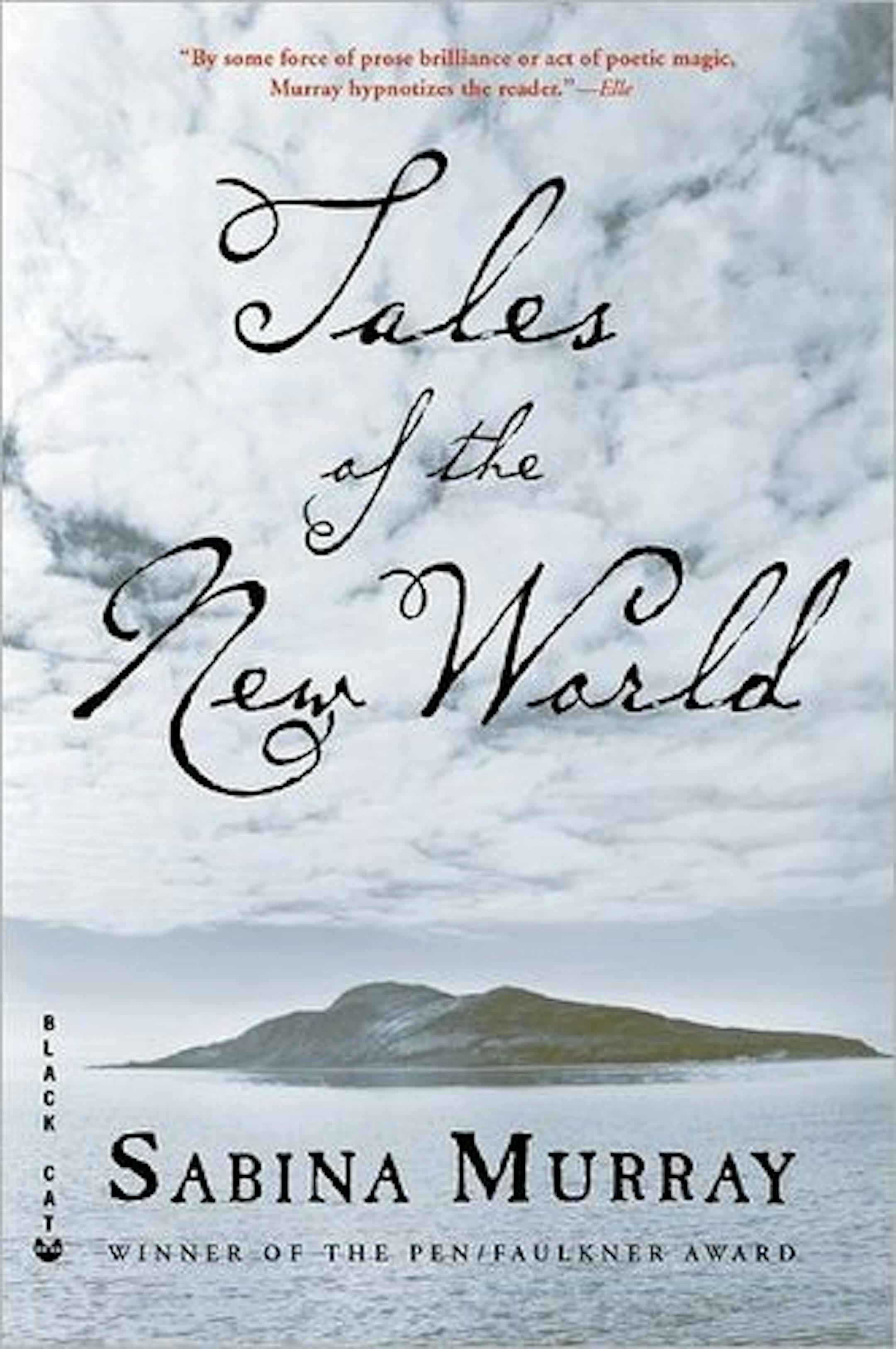 TALES OF THE NEW WORLD By Sabina Murray