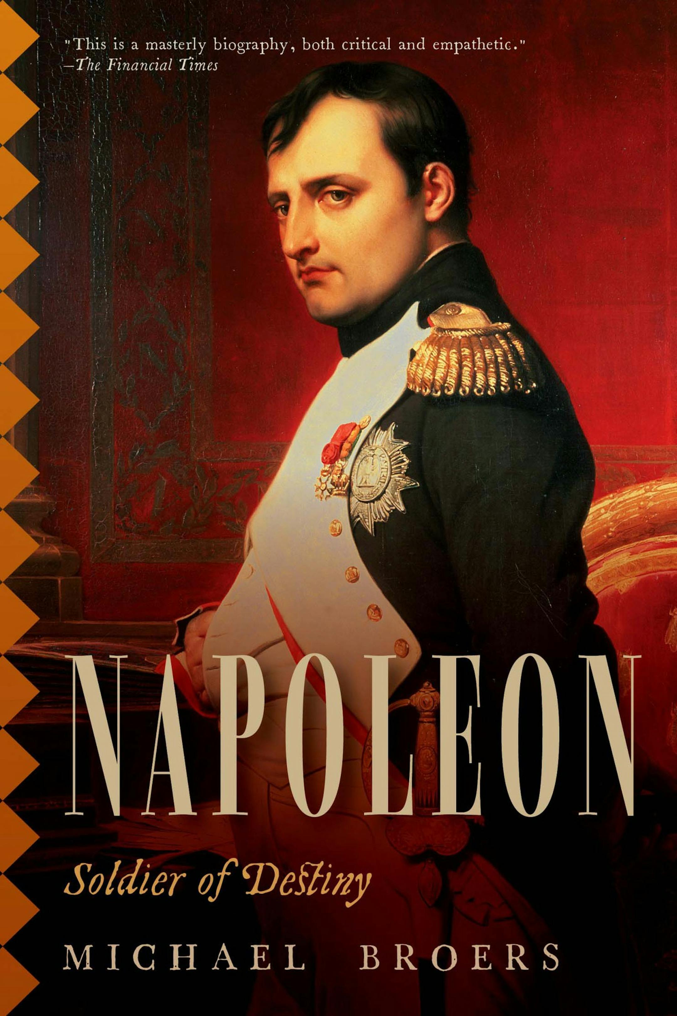 "Napoleon: Soldier of Destiny" By Michael Broers