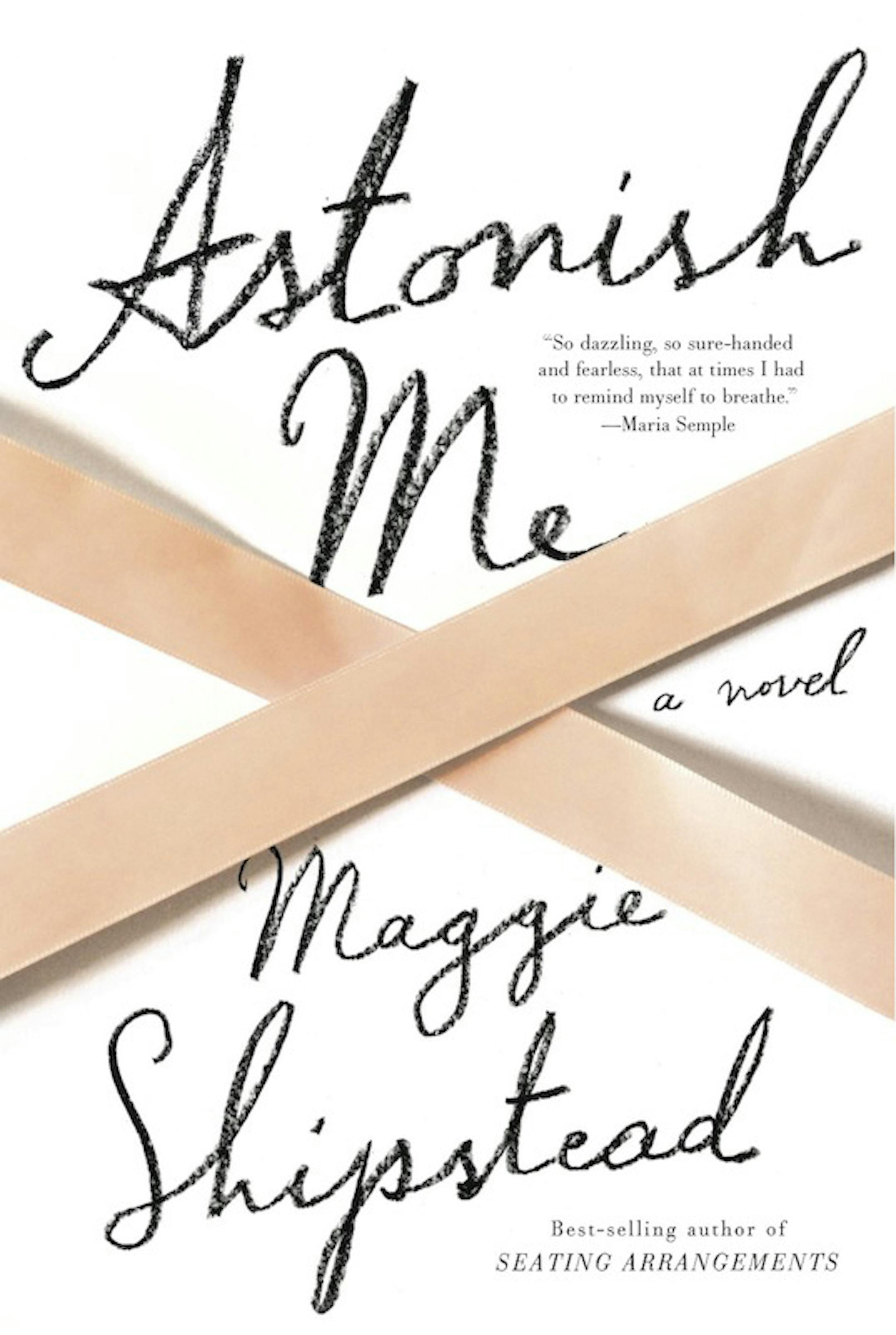 ASTONISH ME by Maggie Shipstead