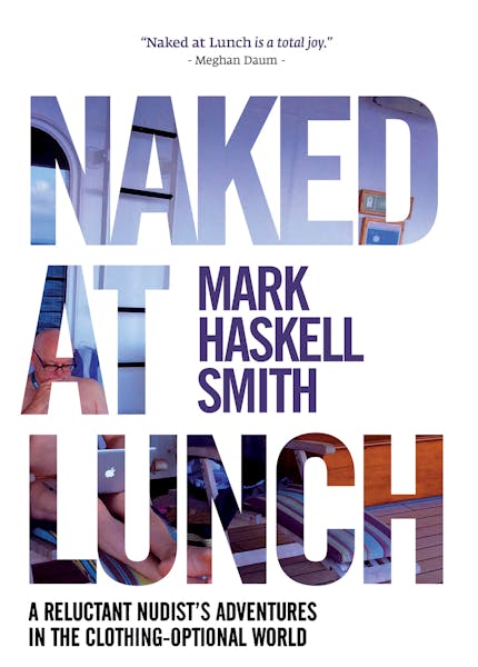 "Naked at Lunch," by Mark Haskell Smith