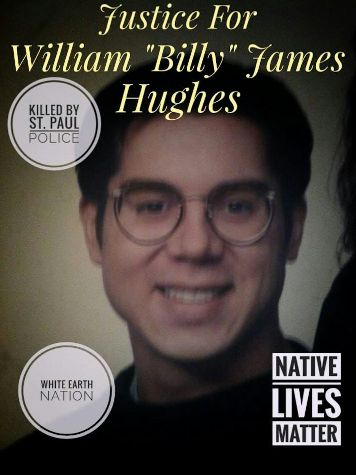 The Native Lives Matter Facebook page identified the man killed by police early Sunday as William "Billy" James Hughes.