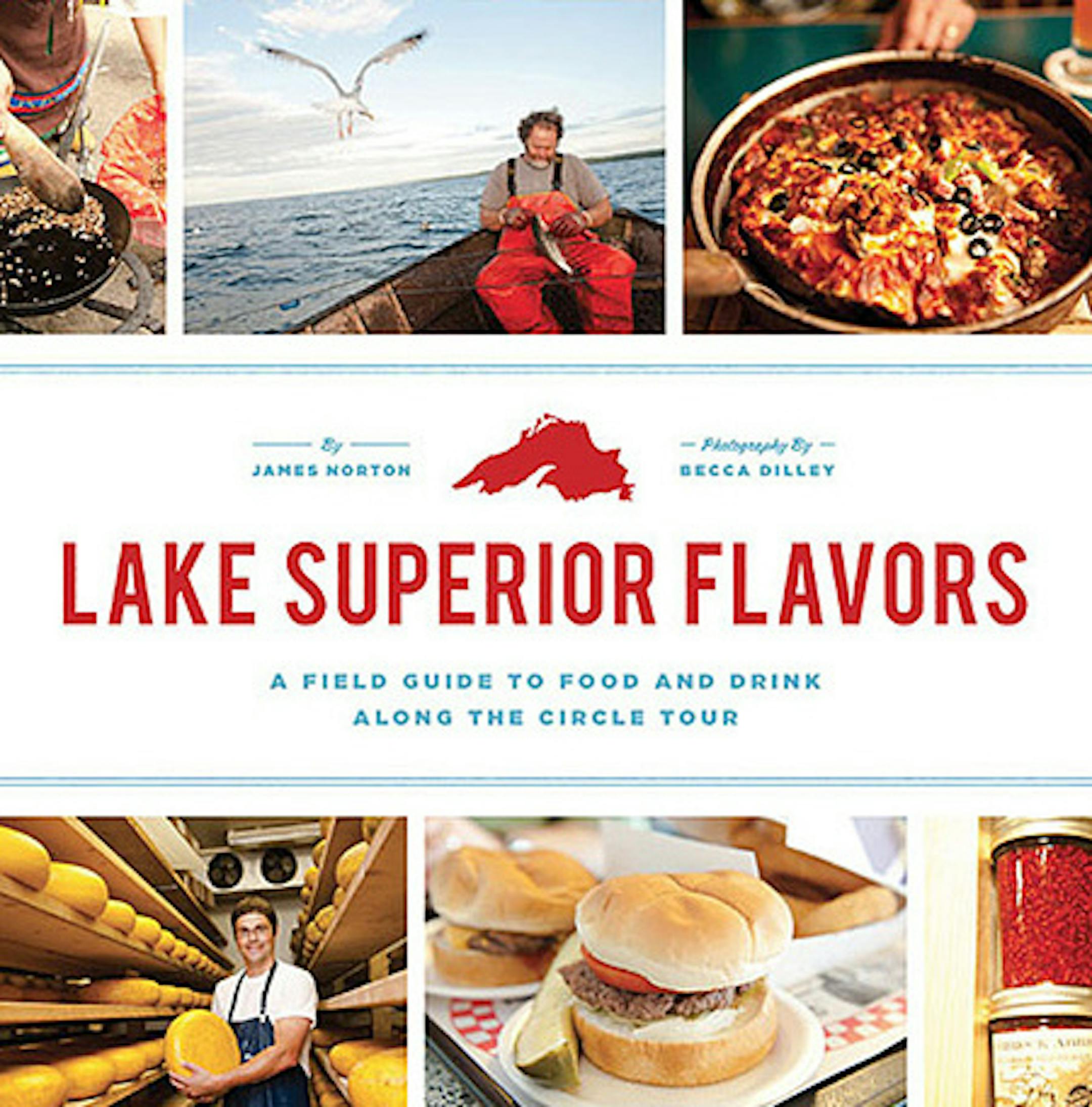 Lake Superior Flavors, by James Norton and Becca Dilley.