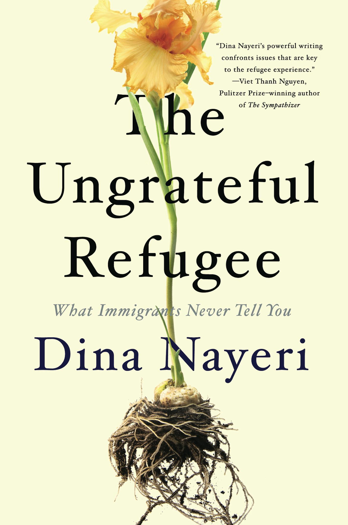 The Ungrateful Refugee by Dina Nayeri