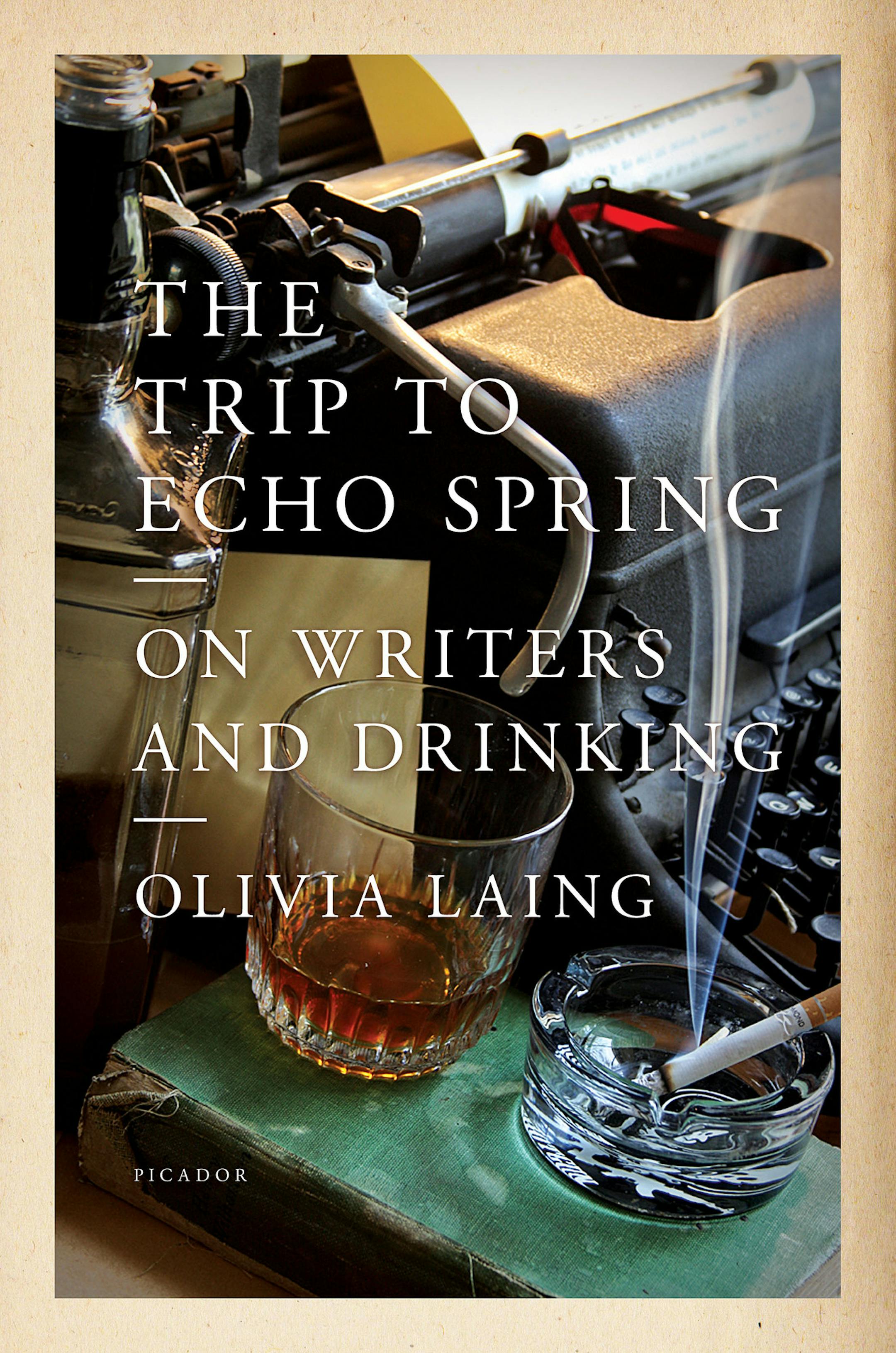 "The Trip to Echo Springs: On Writers and Drinking," by Olivia Laing