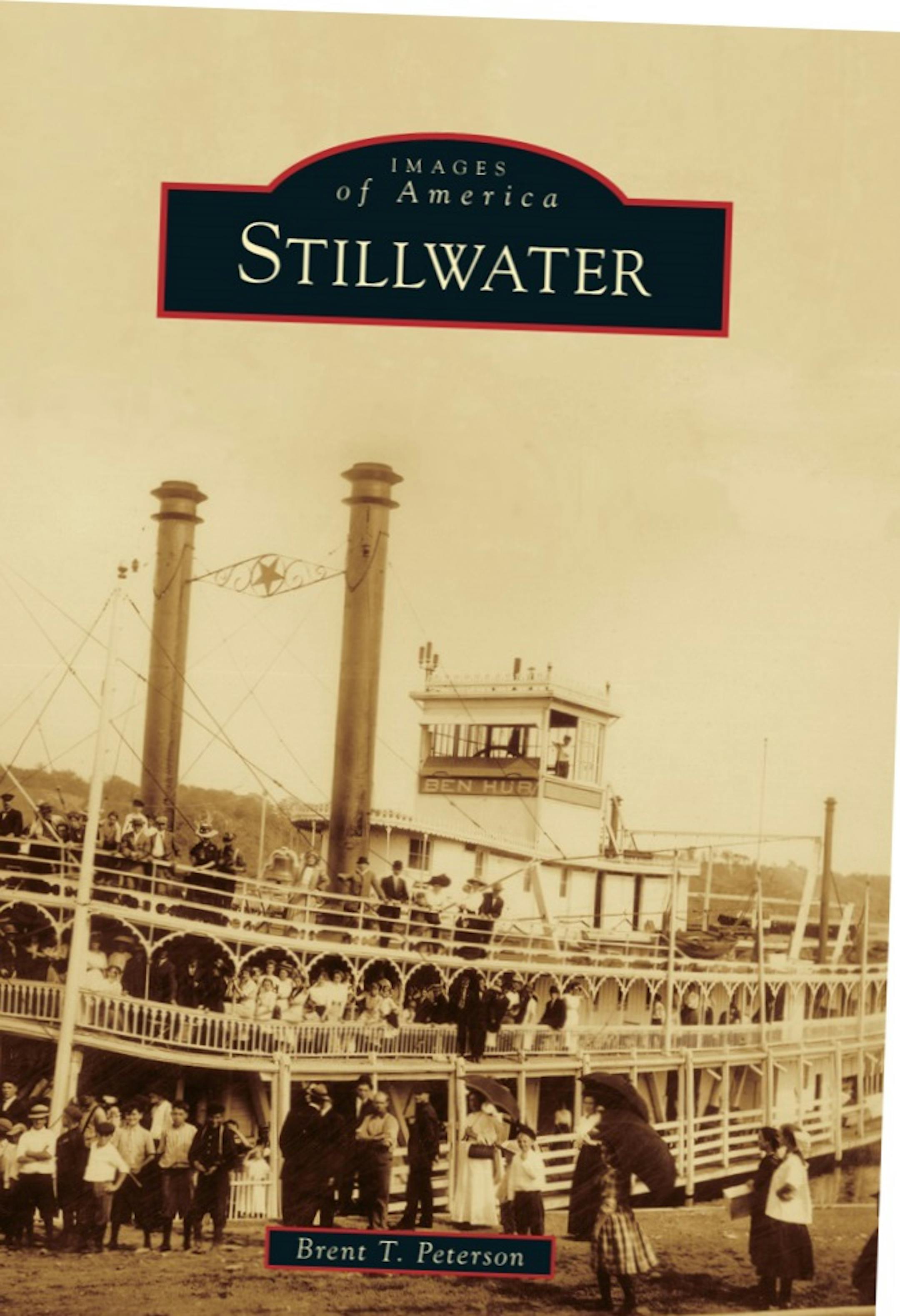 The new book by Brent Peterson, "Images of America: Stillwater," features more than 200 historic photographs.