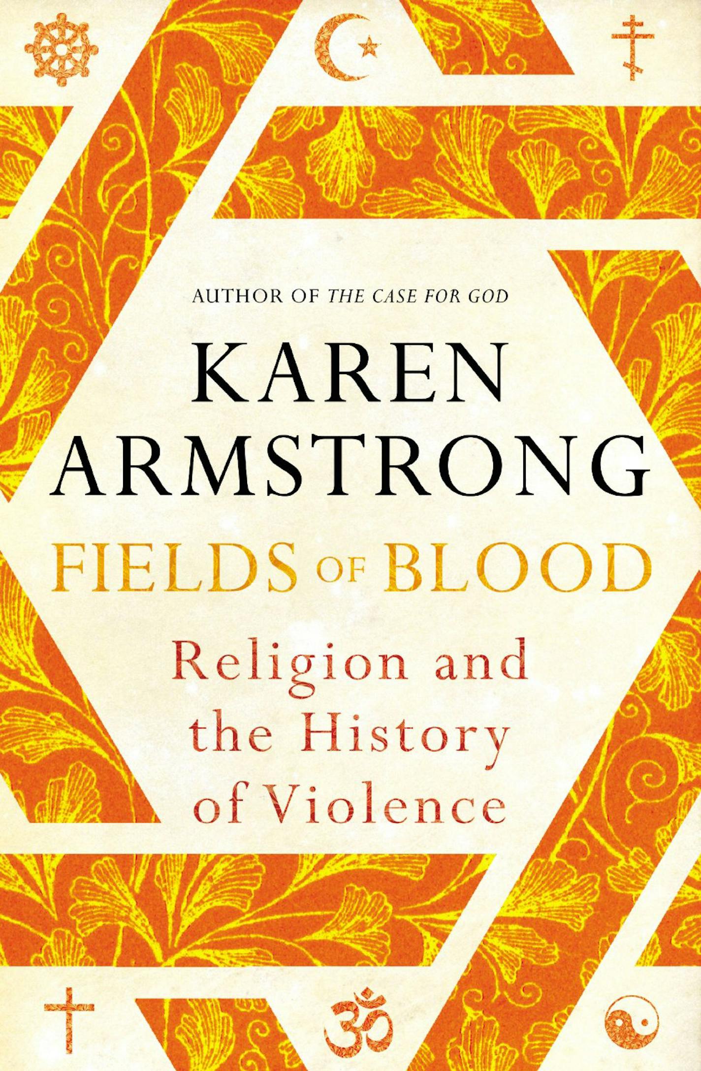 Fields of Blood: Religion and the History of Violence by Karen Armstrong Talking Volumes 2014