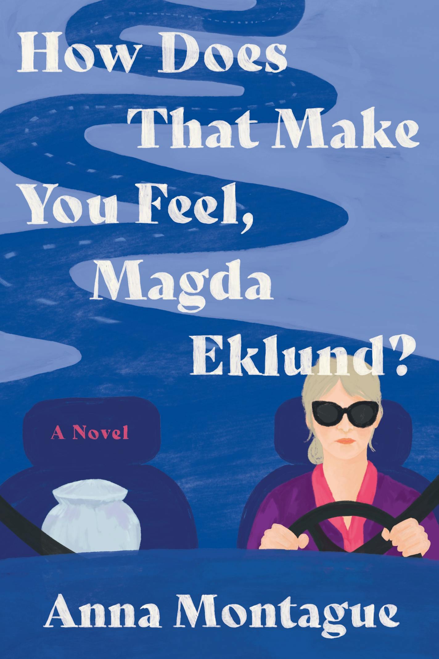 blue cover of How Does that Make You Feel, Magda Eklund features a cartoonish illustration of a woman driving a car, next to an urn filled with human ashes.