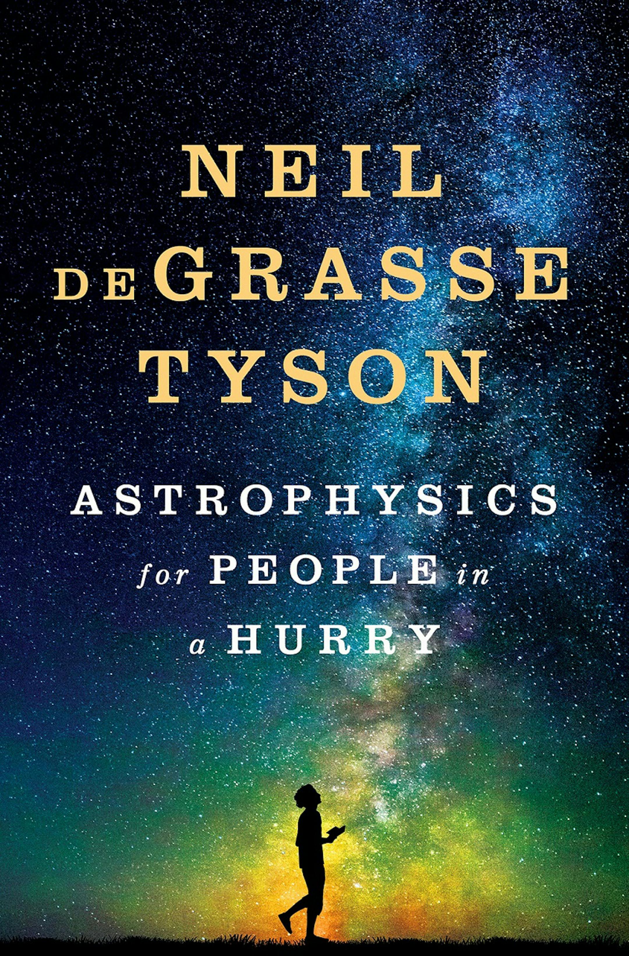 Astrophysics for People in a Hurry, by Neil deGrasse Tyson